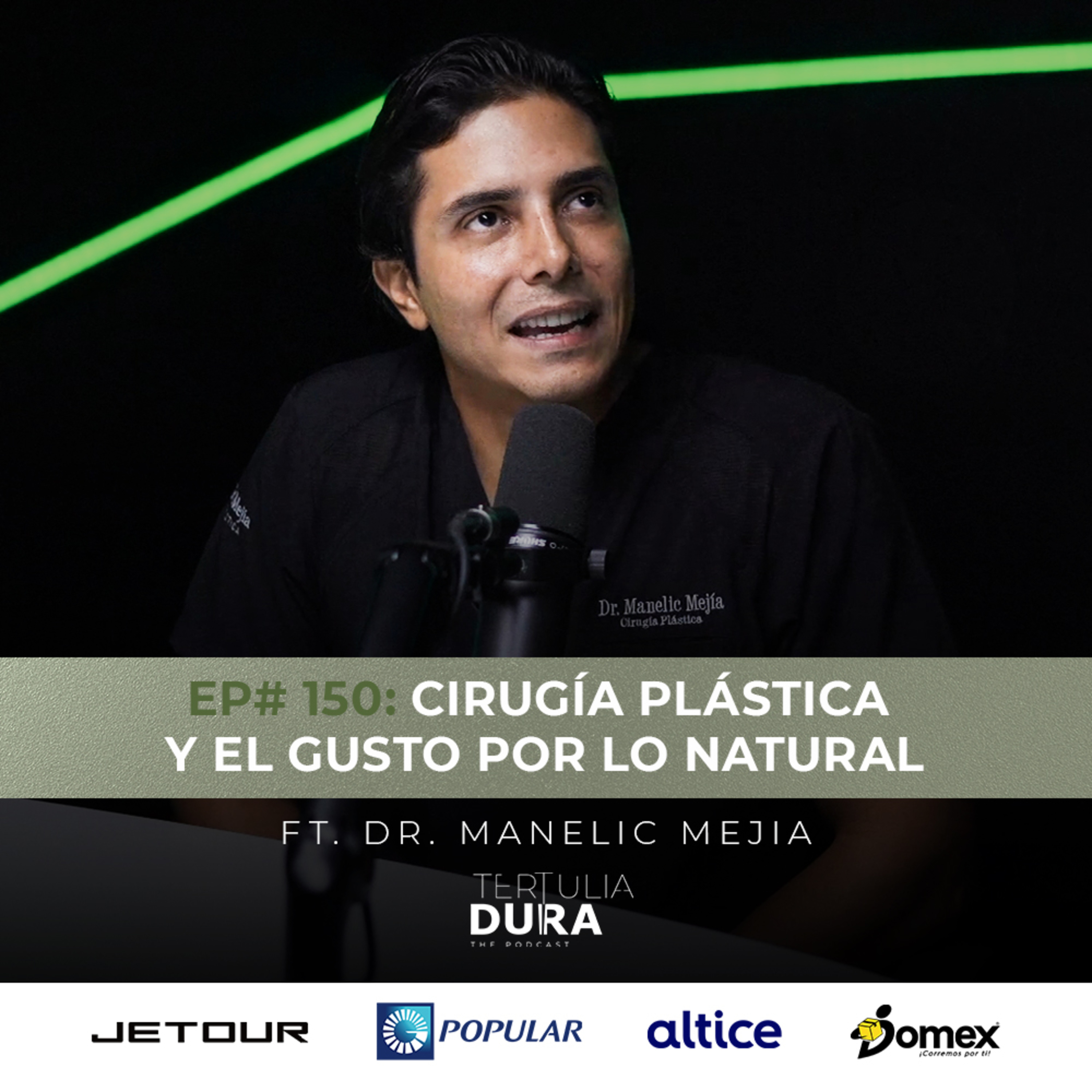 EP# 150 - Dr. Manelic Mejia: Cirugía plástica y el gusto por lo natural. episode artwork