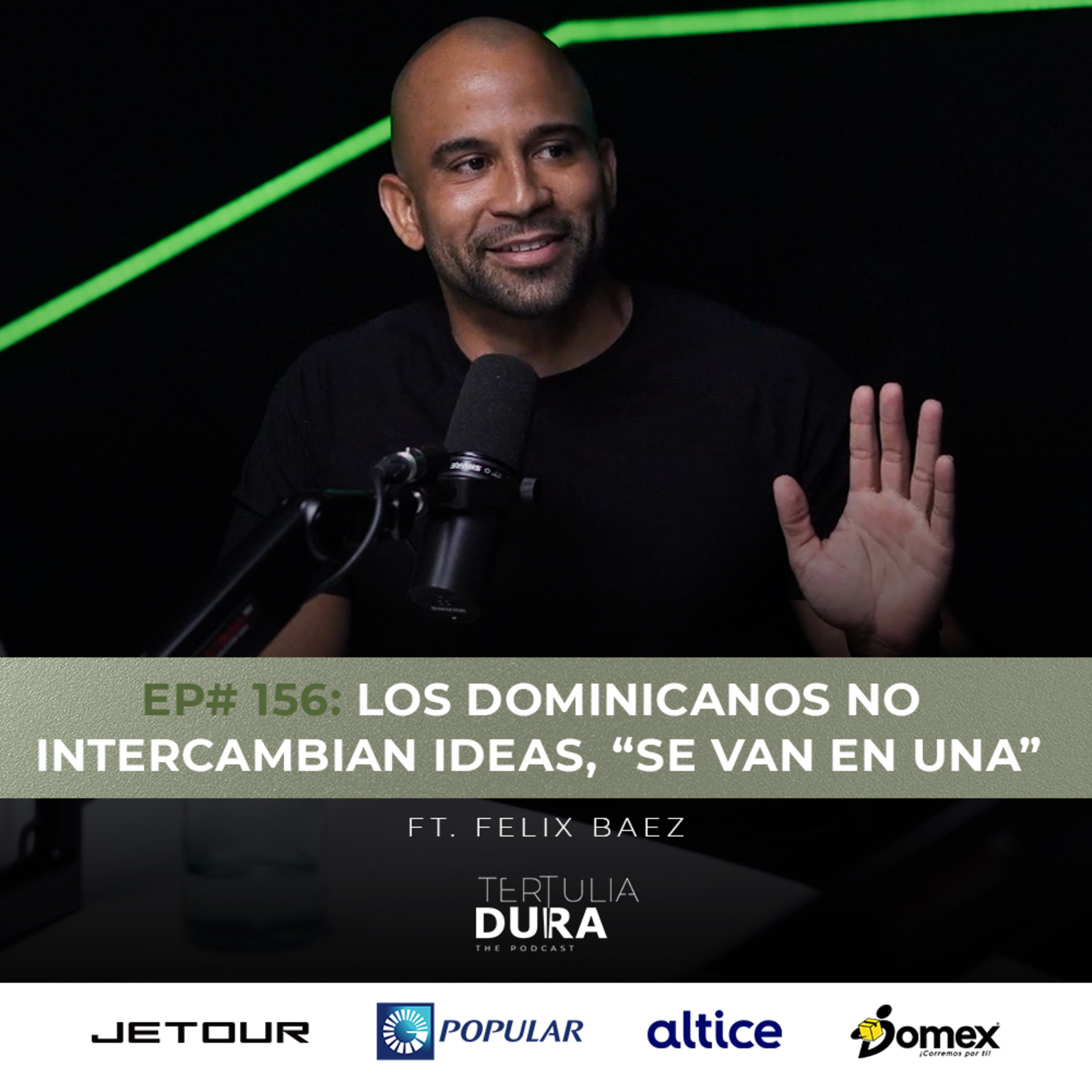 EP# 156 - Felix Baez: Los dominicanos no intercambian ideas, “se van en una” episode artwork