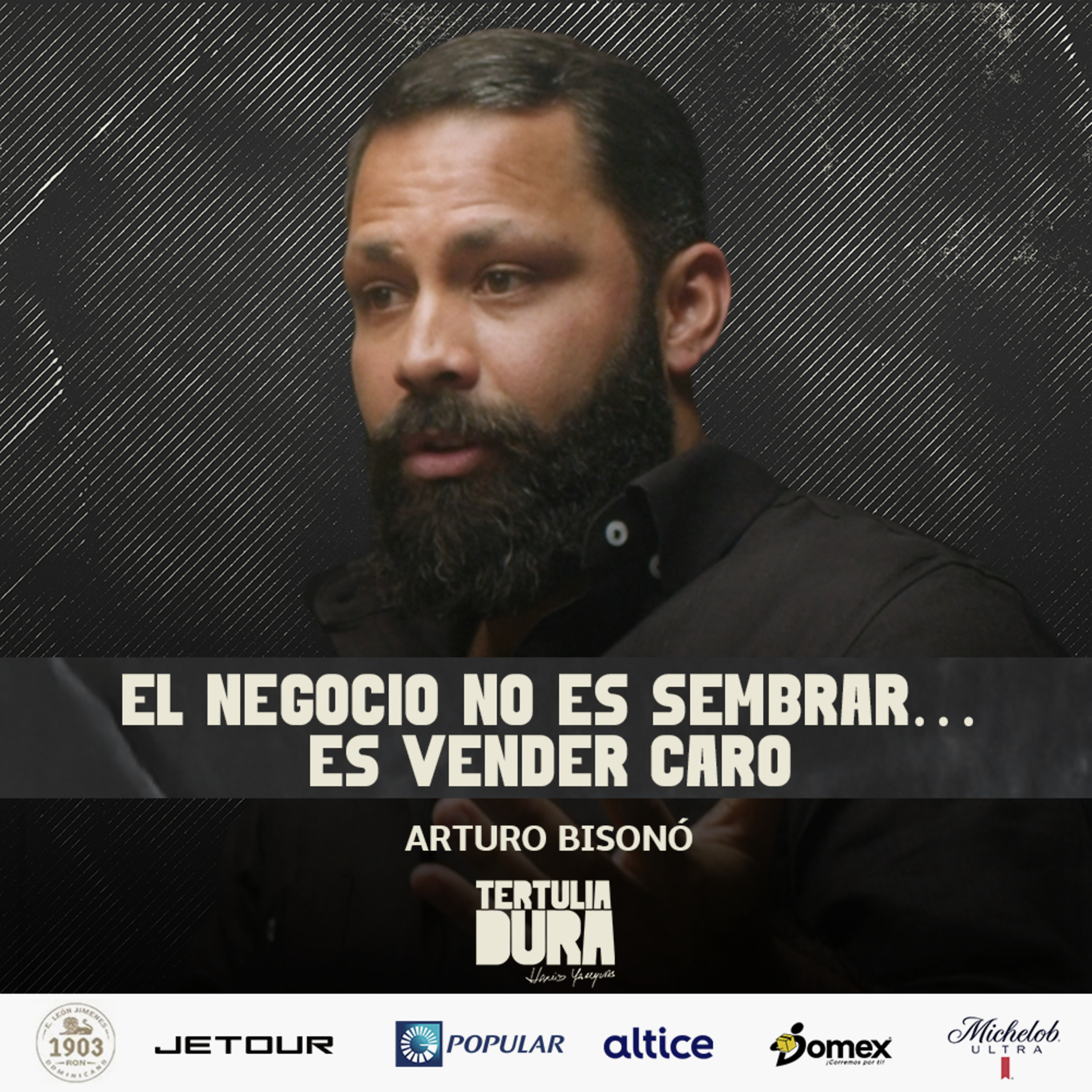 EP#260 – Arturo BisonĂł: De Vender Cosecha a Vender Marca PaĂs, La ObsesiĂłn por Llevar la Agricultura a Otro Nivel