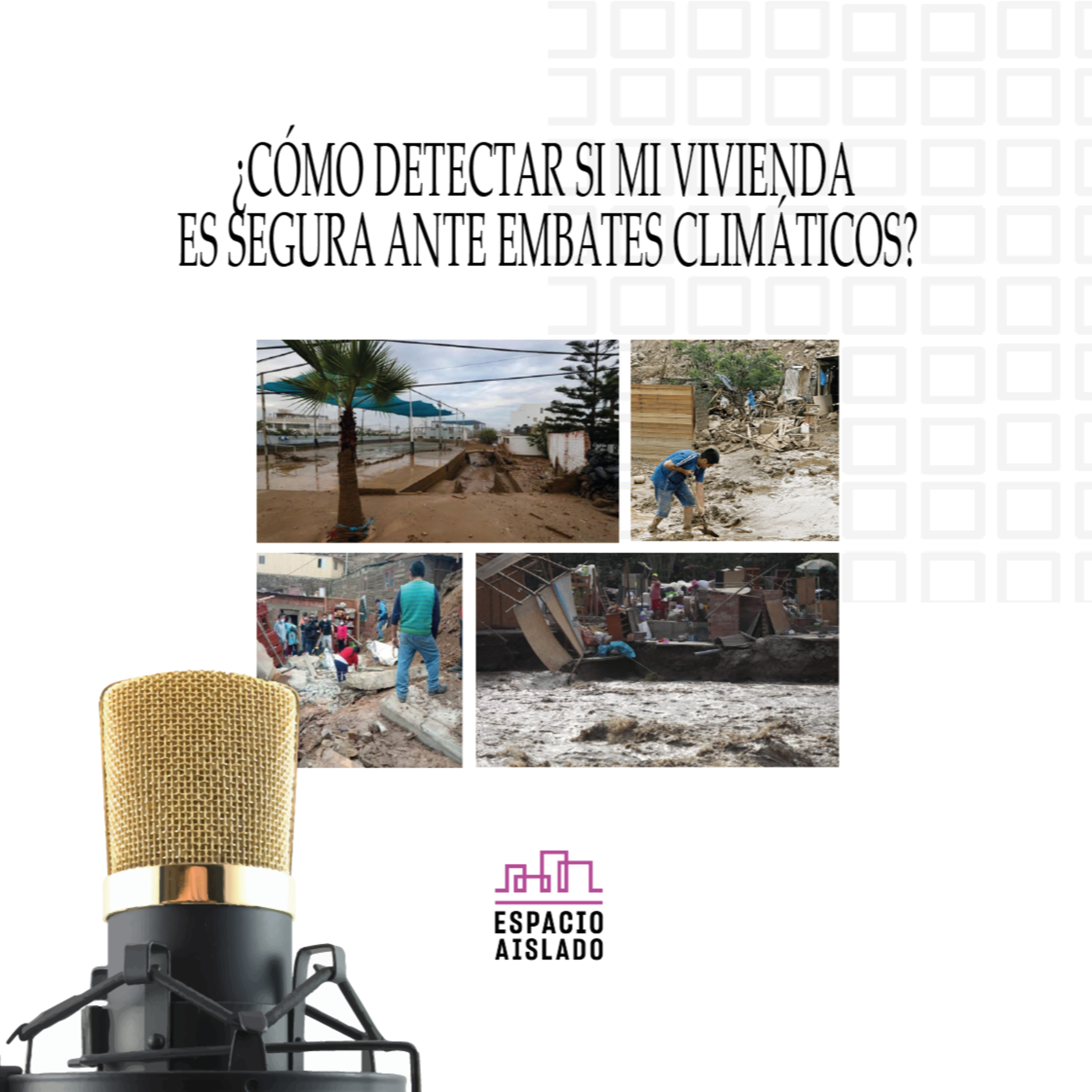 ¿Cómo detectar si mi vivienda es segura ante embates climáticos? - Espacio Aislado - Radio UPN episode artwork