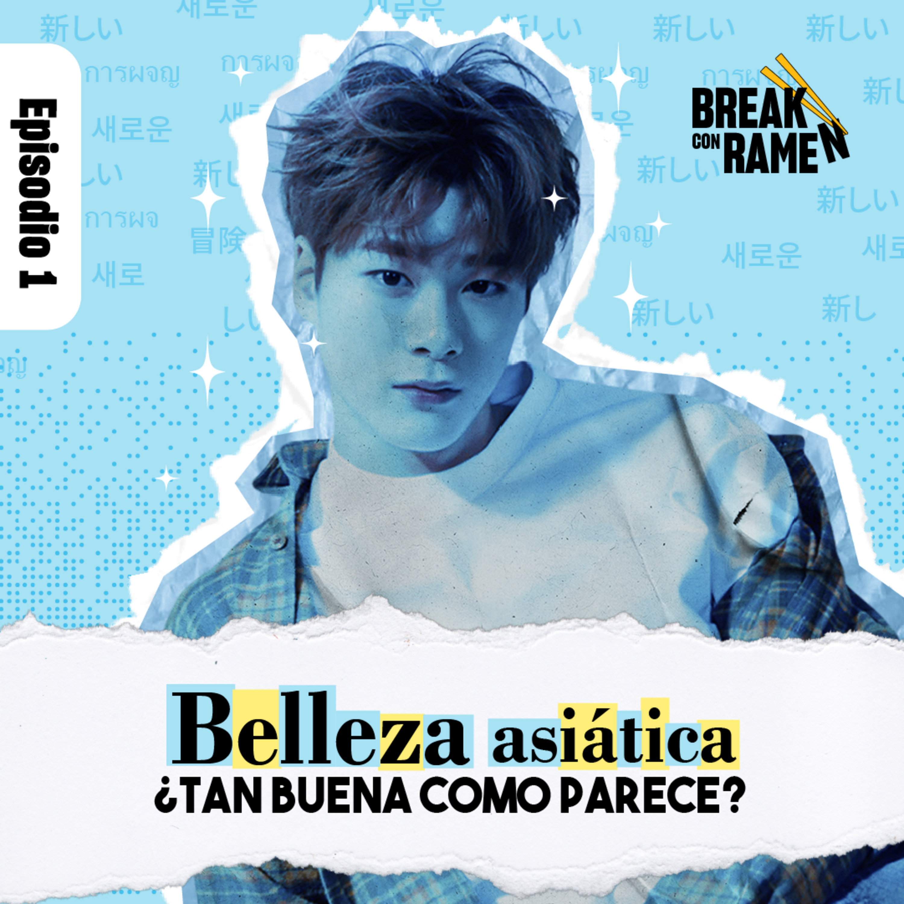Belleza asiática... ¿Tan buena como parece? - Break con Ramen - Radio UPN episode artwork