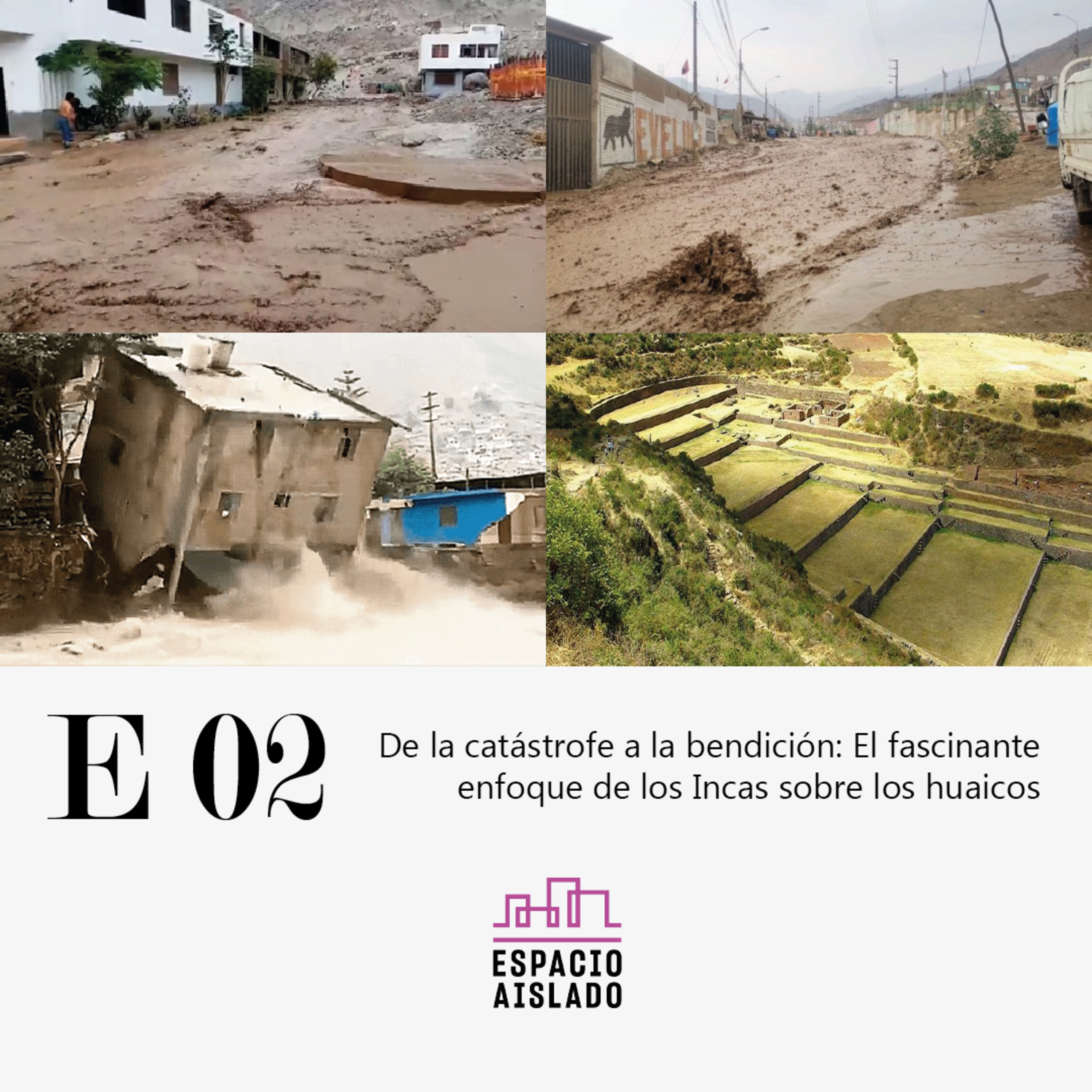 De la catástrofe a la bendición: El fascinante enfoque de los Incas sobre los huaicos - Espacio Aislado - Radio UPN episode artwork