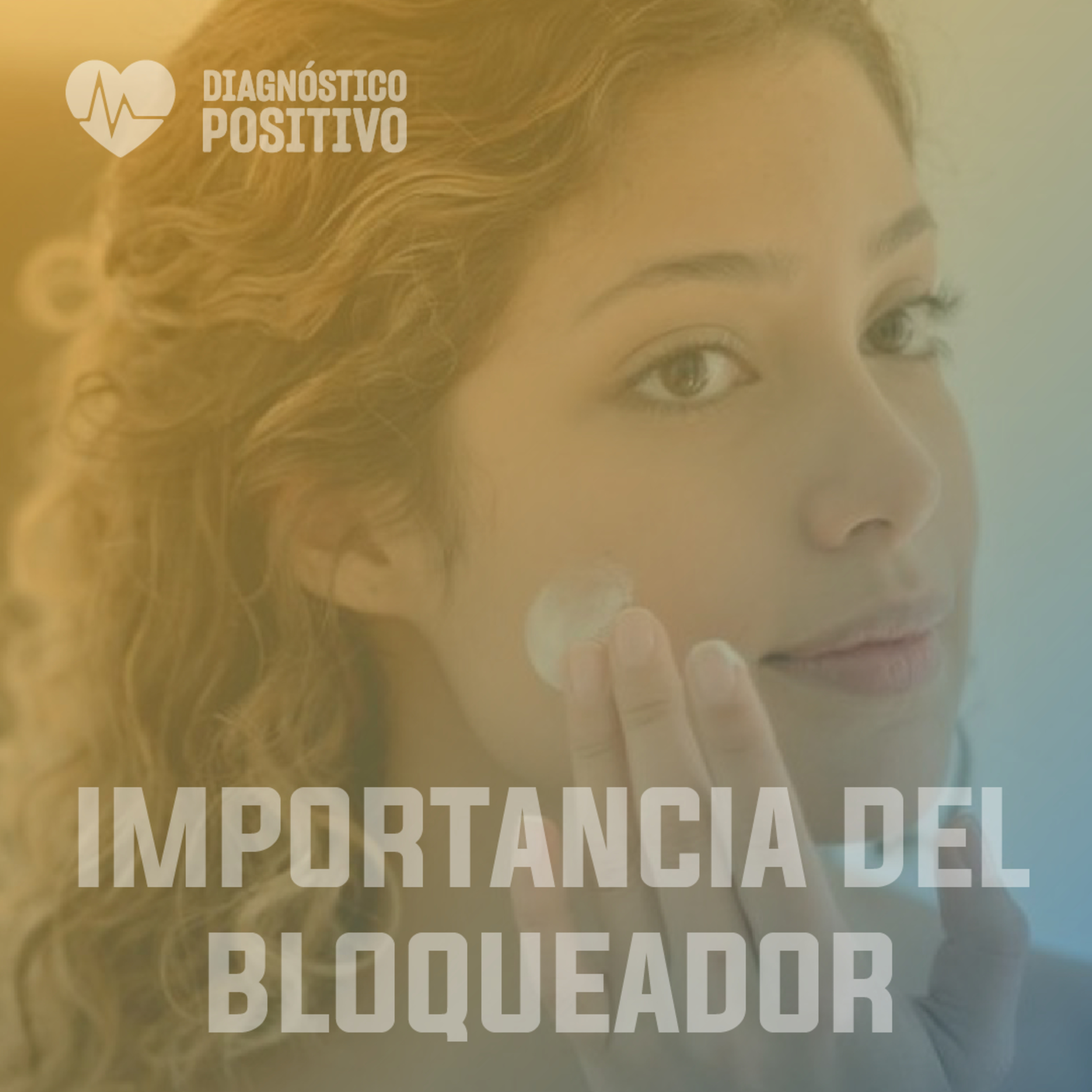 La importancia del bloqueador y las proteínas vegetales - DIAGNÓSTICO POSITIVO - RADIO UPN episode artwork