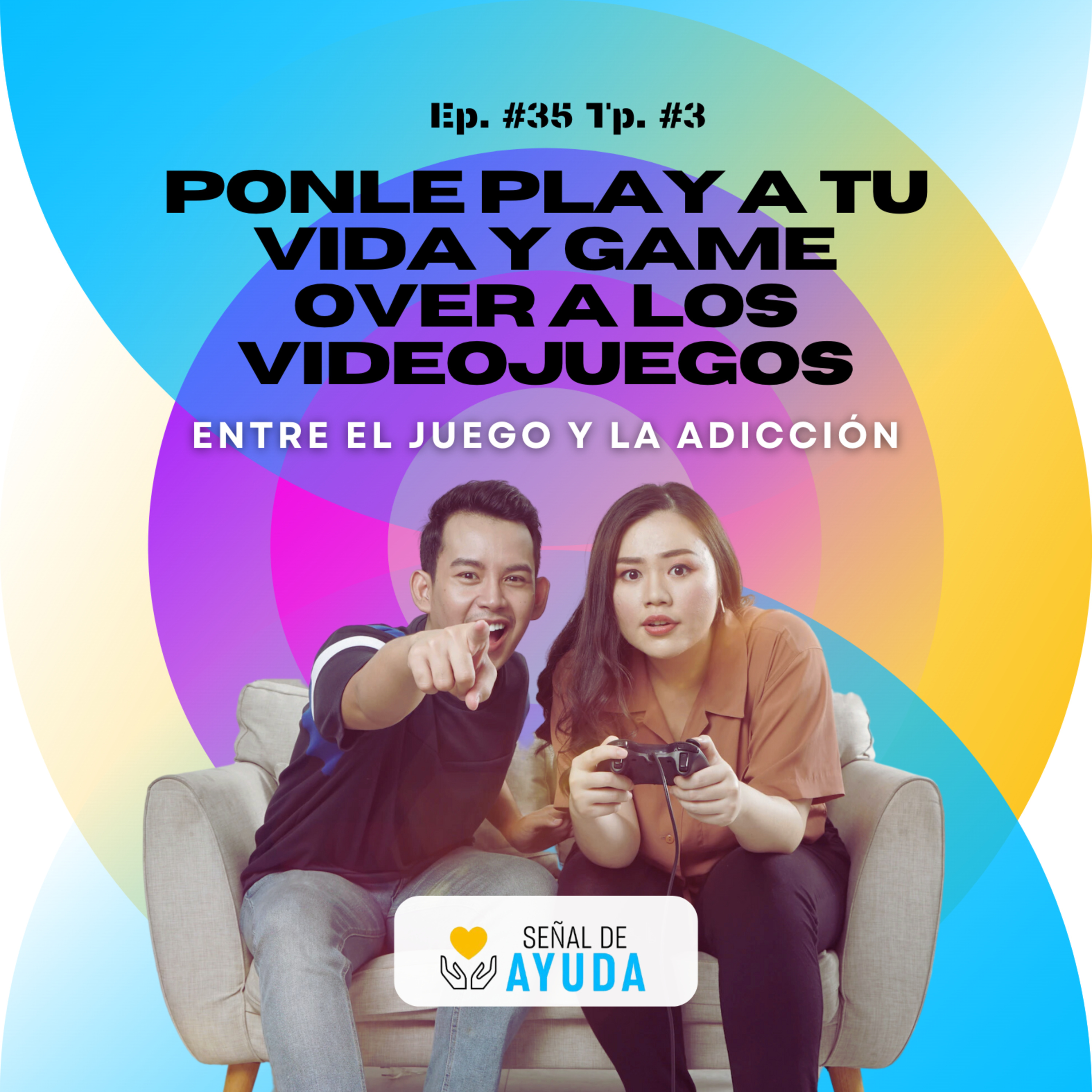 Ponle play a tu vida y Game Over a los videojuegos - SEÑAL DE AYUDA - Radio UPN episode artwork