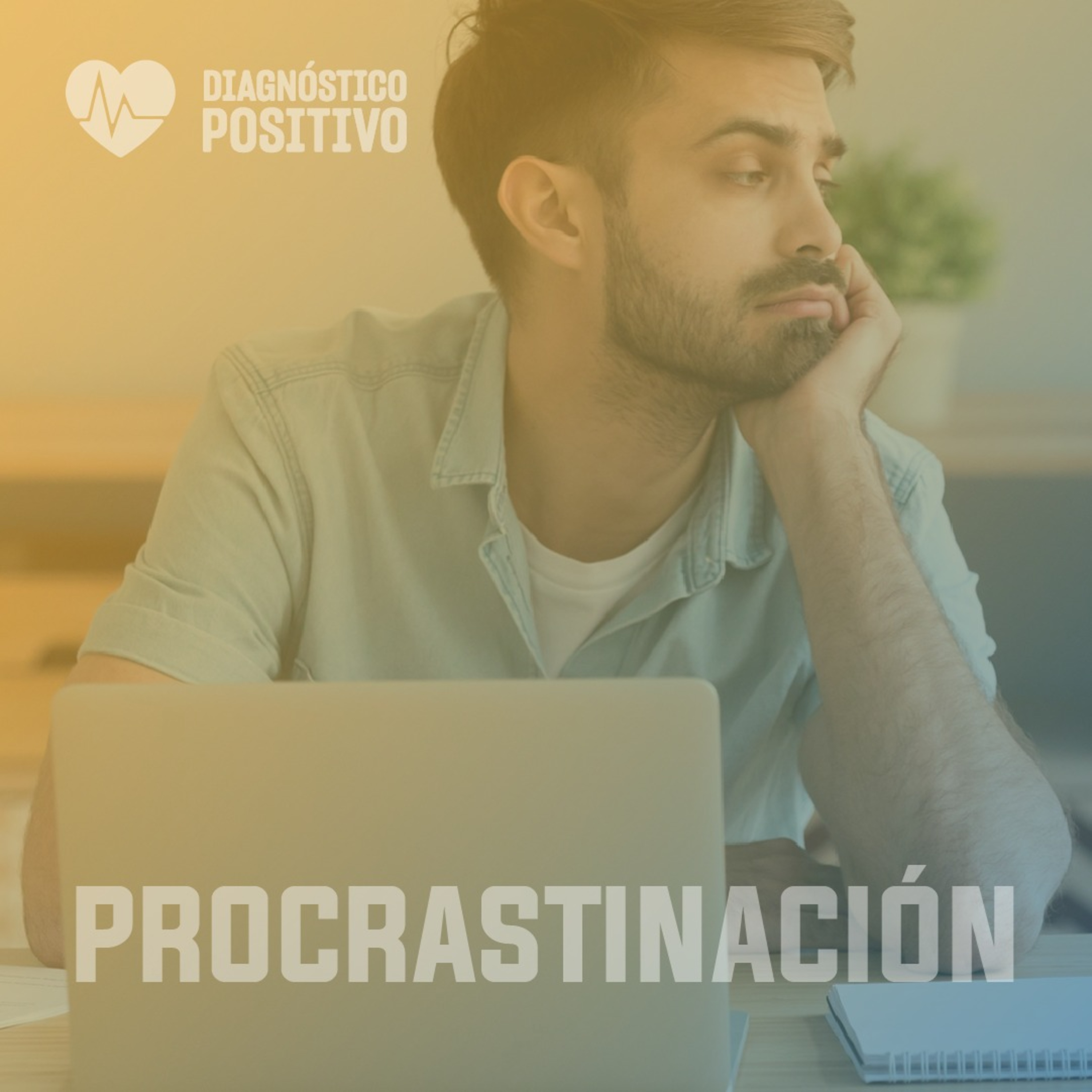 Ansiedad y Procrastinación - DIAGNÓSTICO POSITIVO - RADIO UPN episode artwork