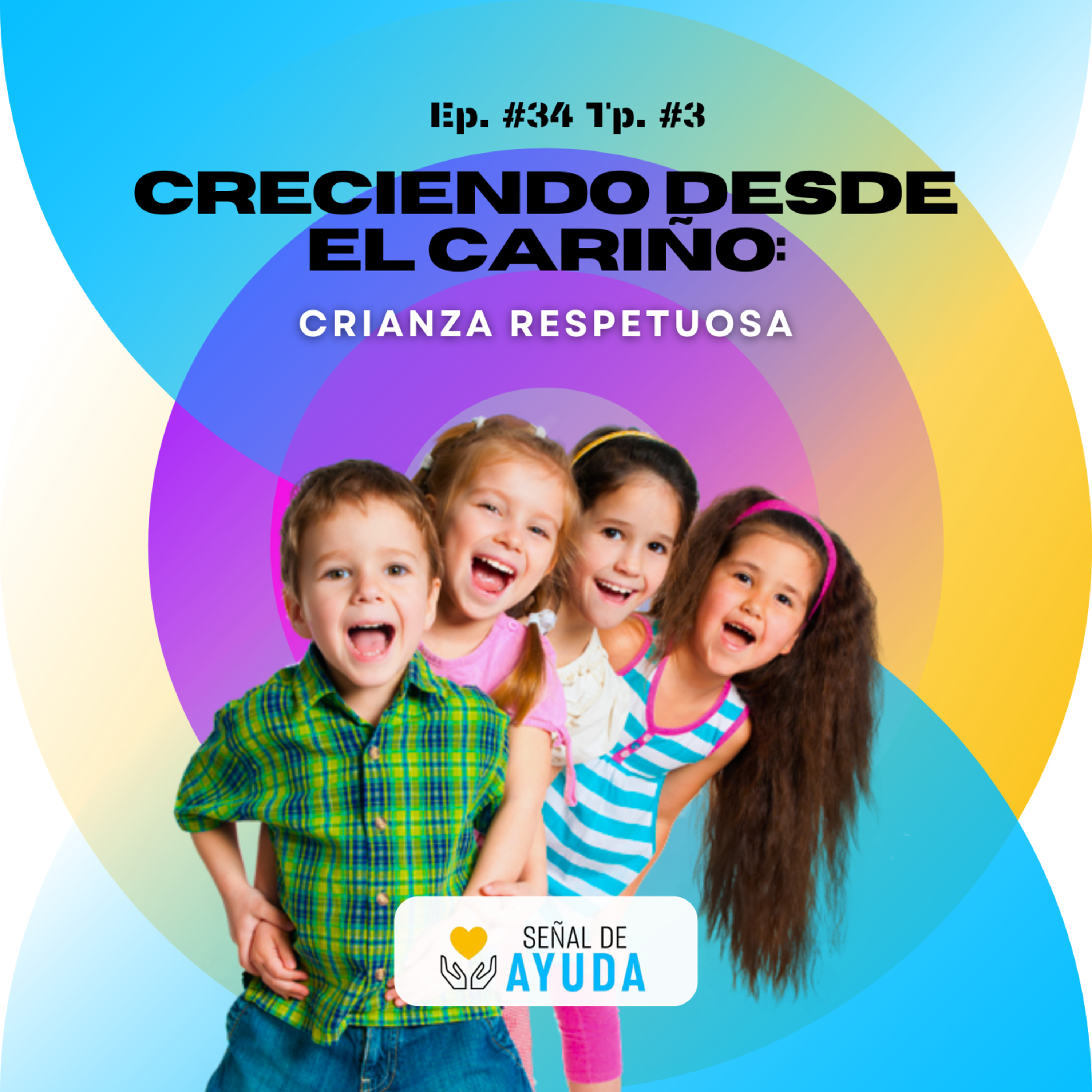Creciendo desde el cariño: Crianza respetuosa - SEÑAL DE AYUDA - Radio UPN episode artwork