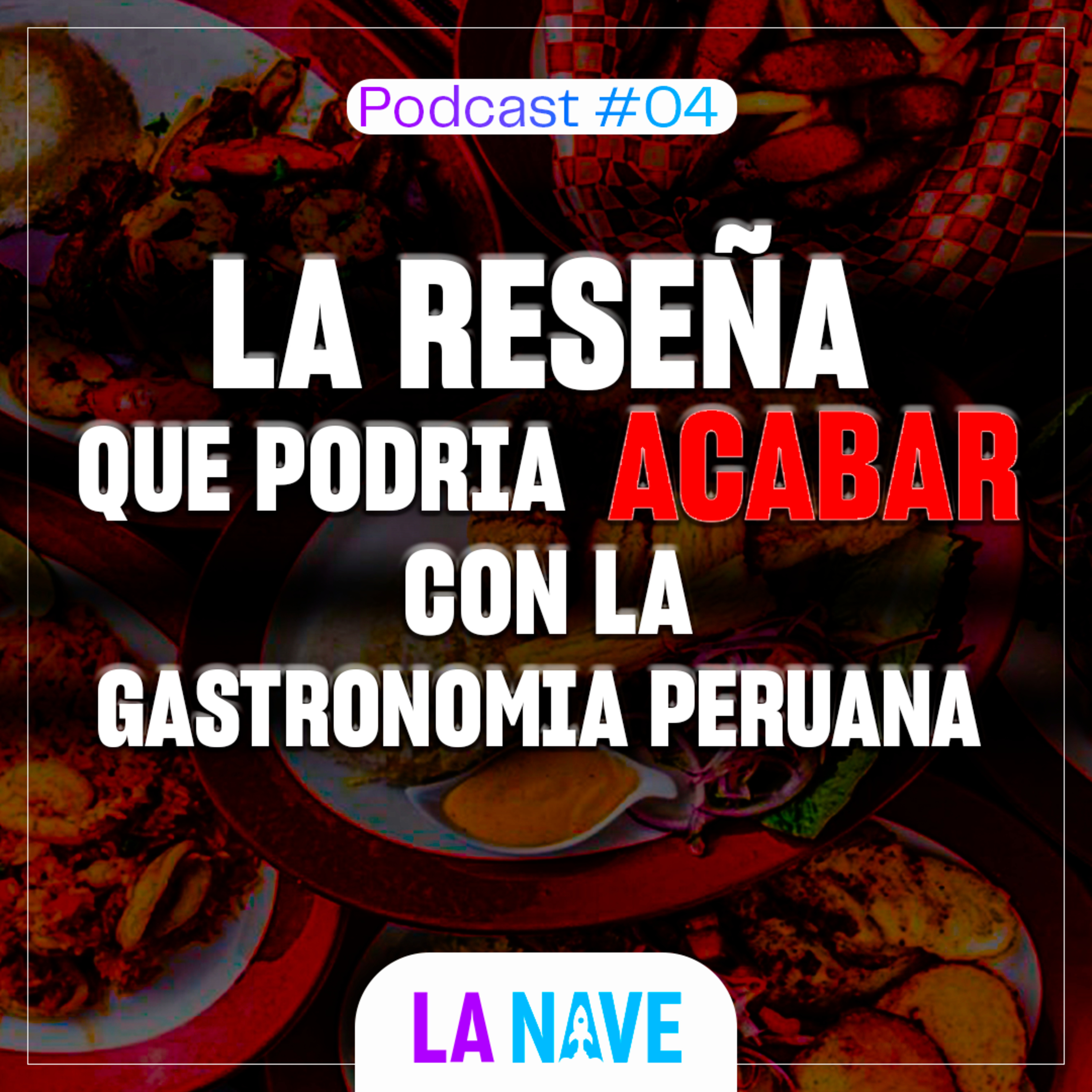 La reseña que podría acabar con la gastronomía peruana-LA NAVE-RADIO UPN episode artwork