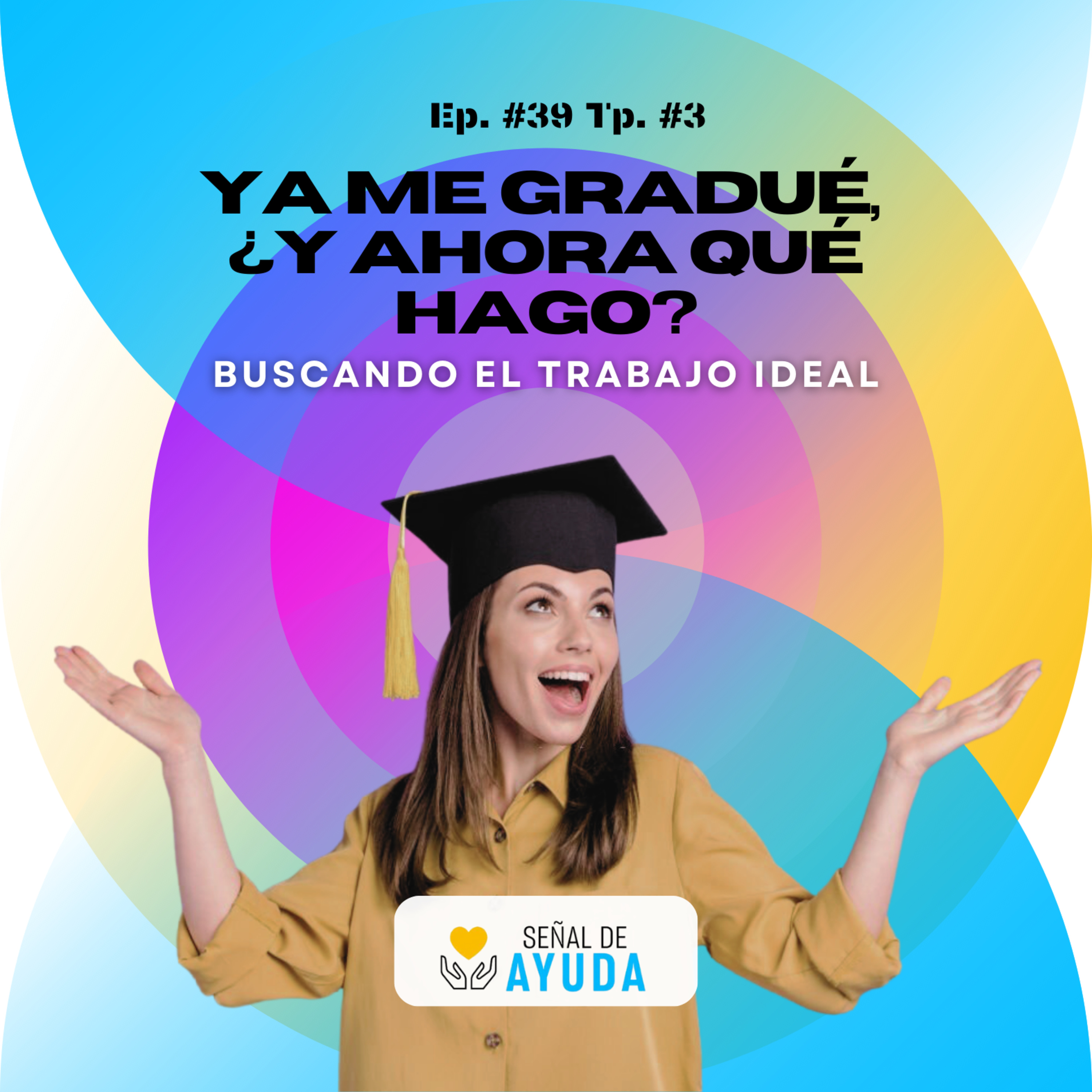 Ya me gradué, ¿y ahora qué hago? - SEÑAL DE AYUDA - Radio UPN episode artwork