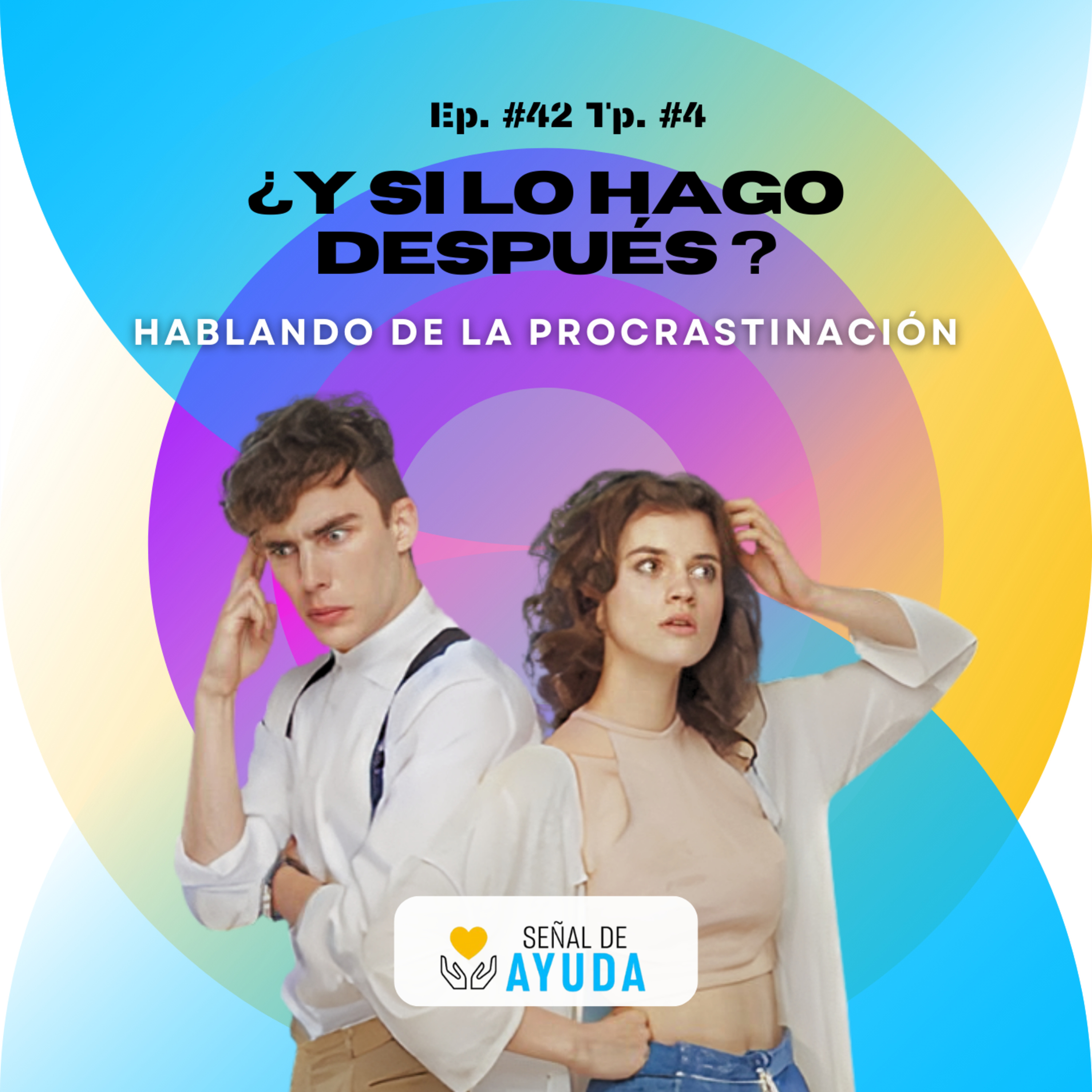 ¿Y si lo hago después?: Hablando de la procrastinación - SEÑAL DE AYUDA - Radio UPN episode artwork