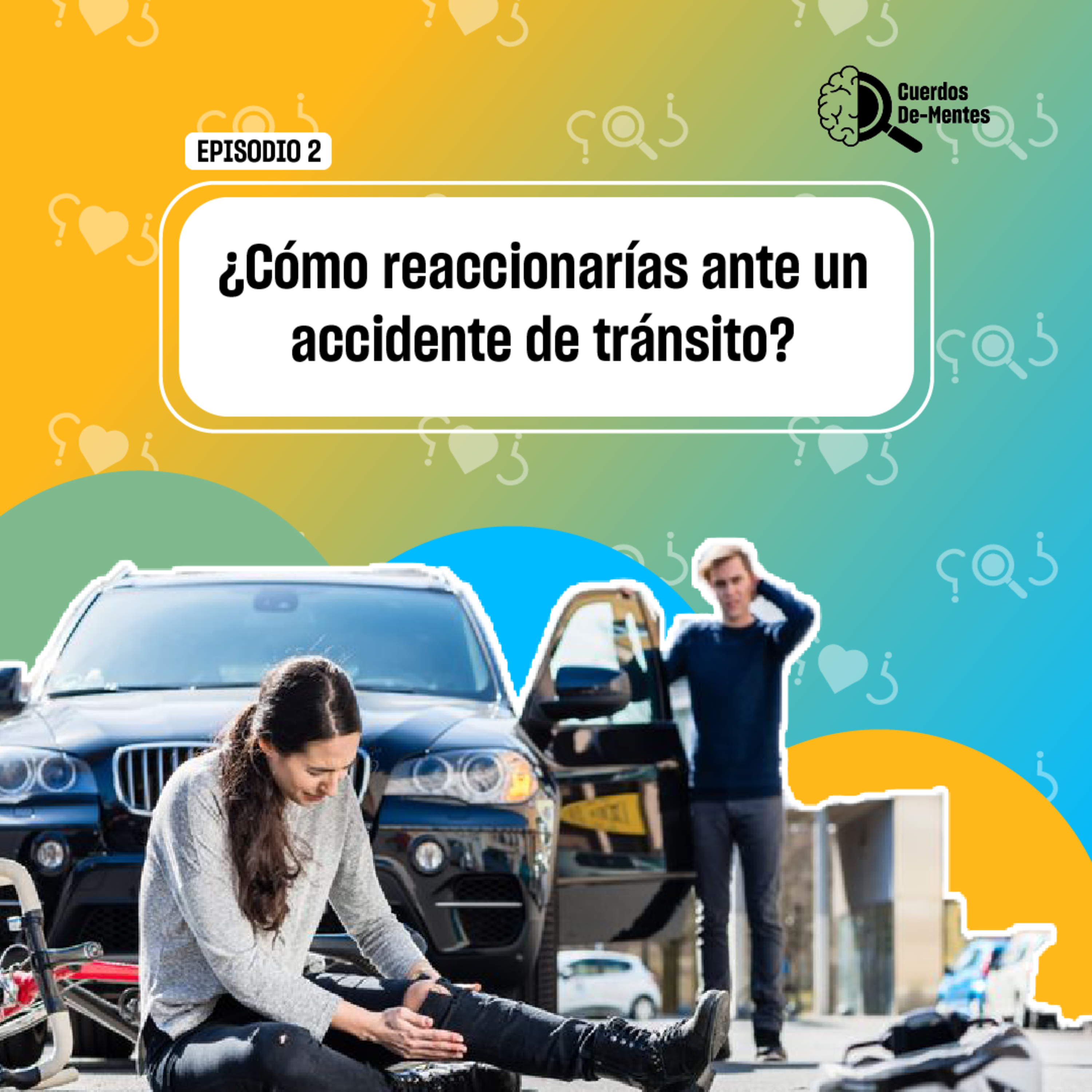 ¿Cómo reaccionarías ante un accidente de tránsito? - Cuerdo De-Mentes Podcast - Radio UPN episode artwork