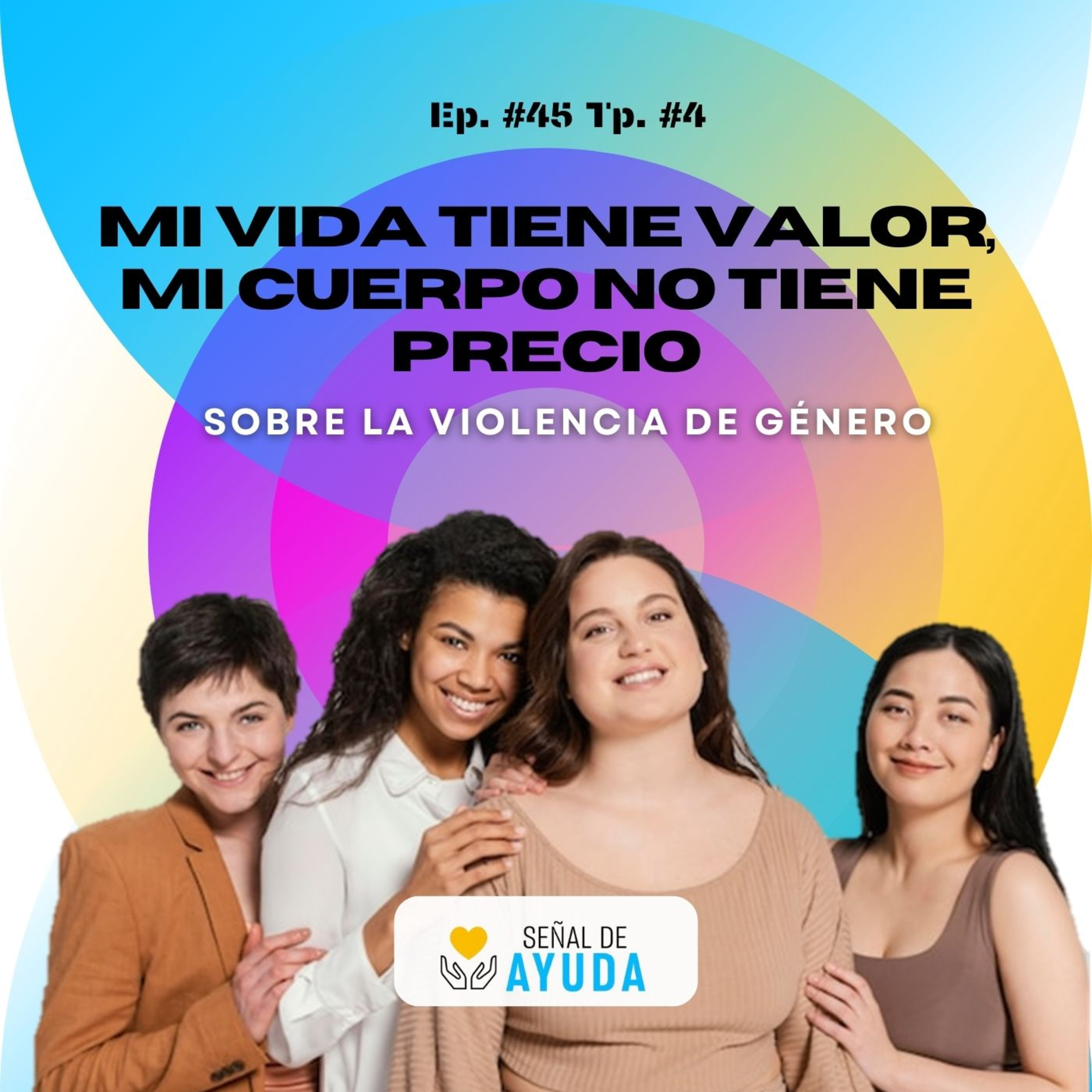 Mi vida tiene valor, mi cuerpo no tiene precio: Sobre la violencia de género - SEÑAL DE AYUDA - Radio UPN episode artwork