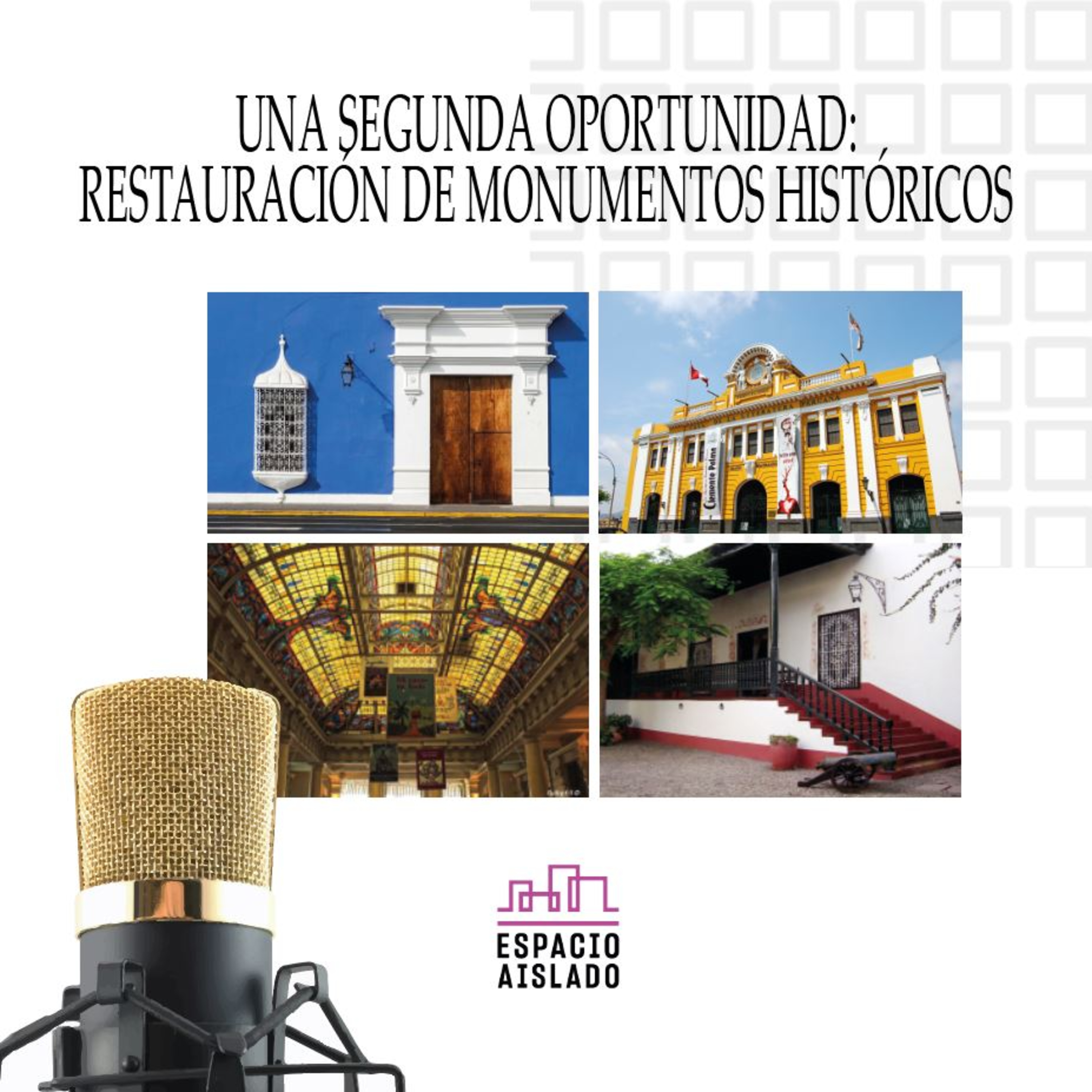Una segunda oportunidad: restauración de monumentos históricos - Espacio Aislado - Radio UPN episode artwork