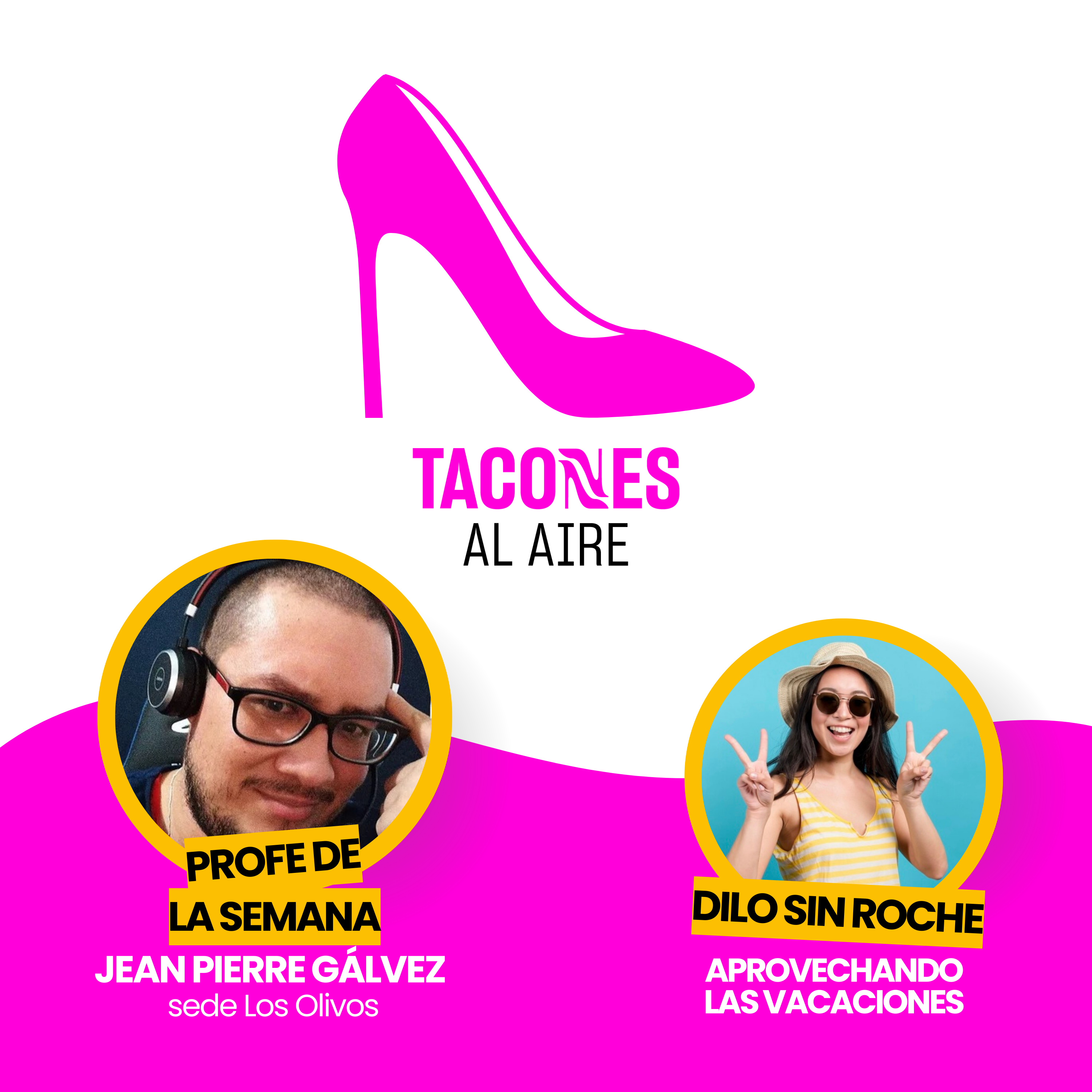 ¡No más vagaciones! - El profe de la semana - TACONES AL AIRE - Radio UPN episode artwork