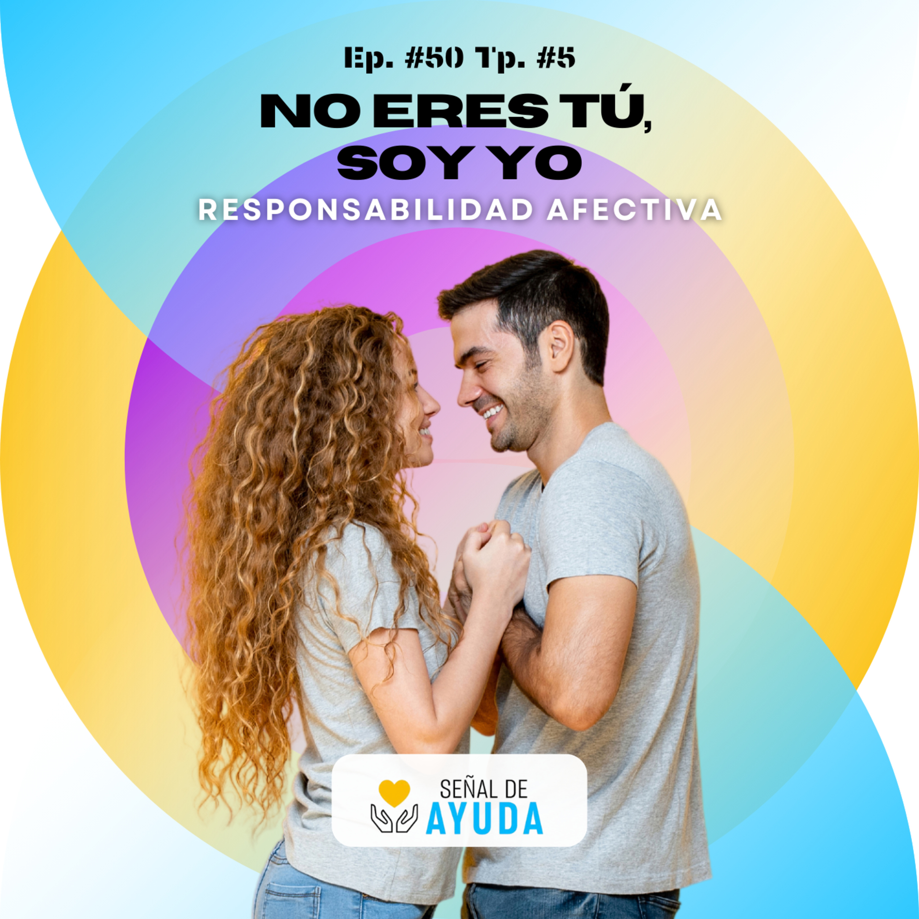 No eres tú, soy yo: Responsabilidad afectiva - SEÑAL DE AYUDA - Radio UPN episode artwork