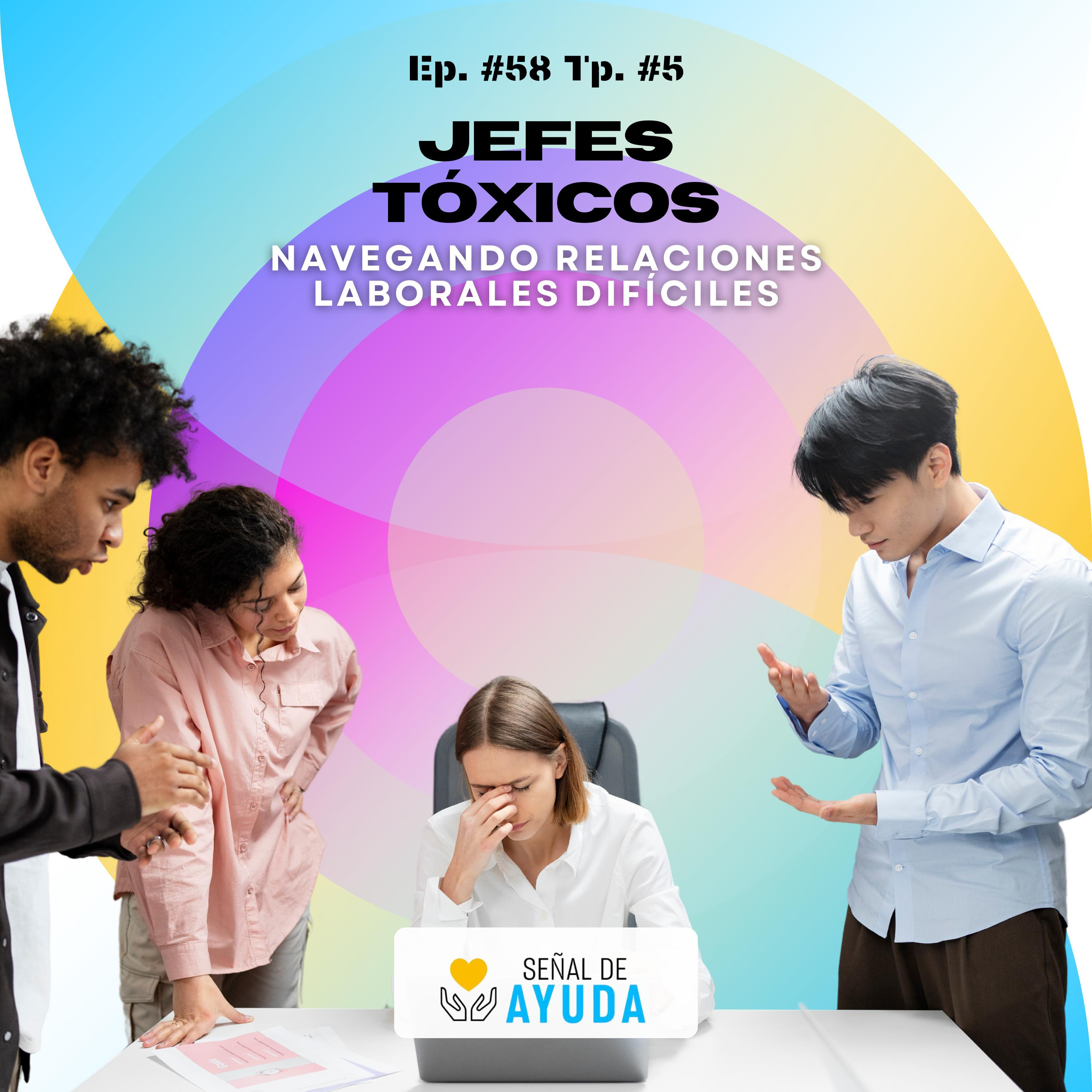 Jefes tóxicos: Navegando relaciones laborales difíciles – SEÑAL DE AYUDA - Radio UPN episode artwork