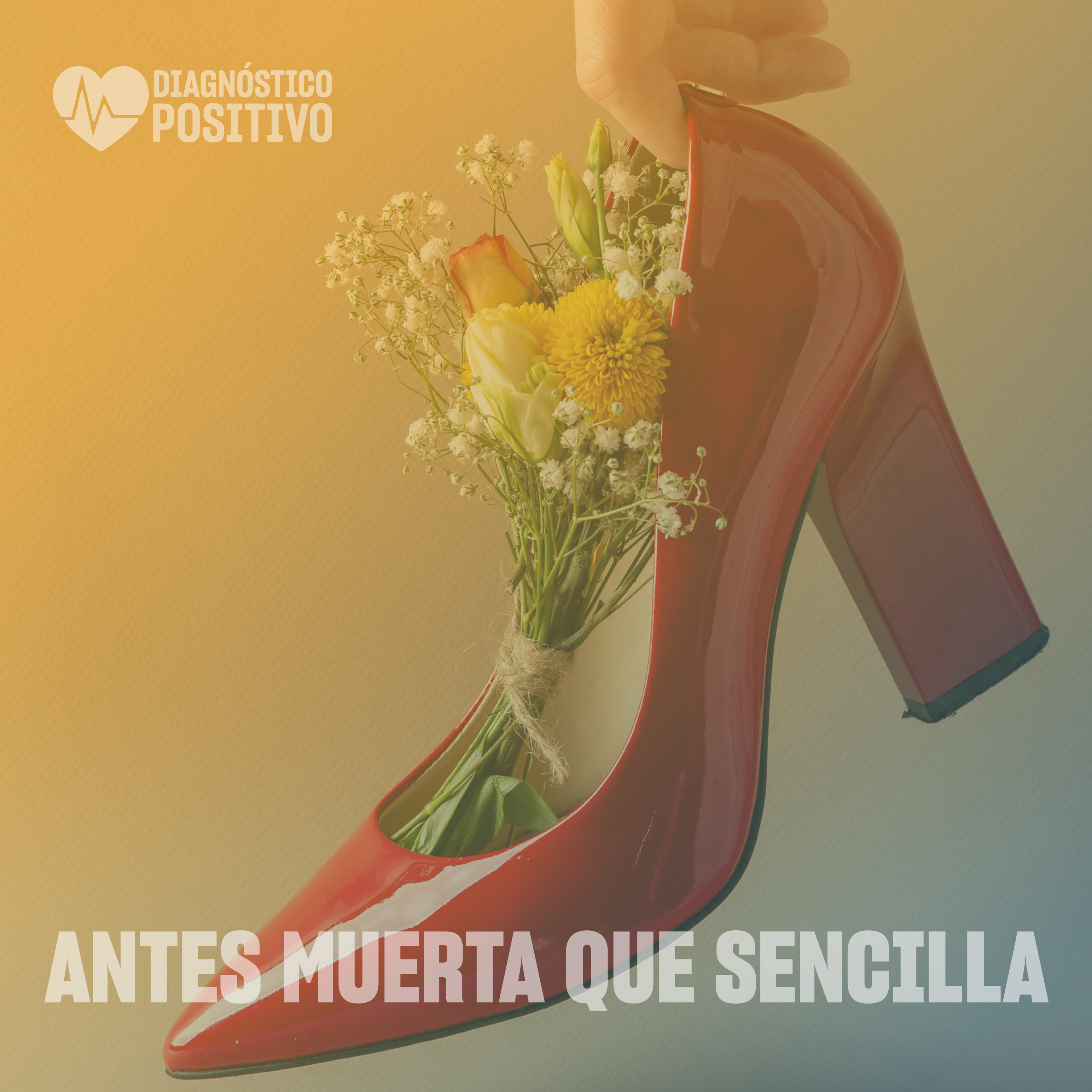Antes muerta que sencilla - Diagnóstico Positivo - Radio Upn episode artwork