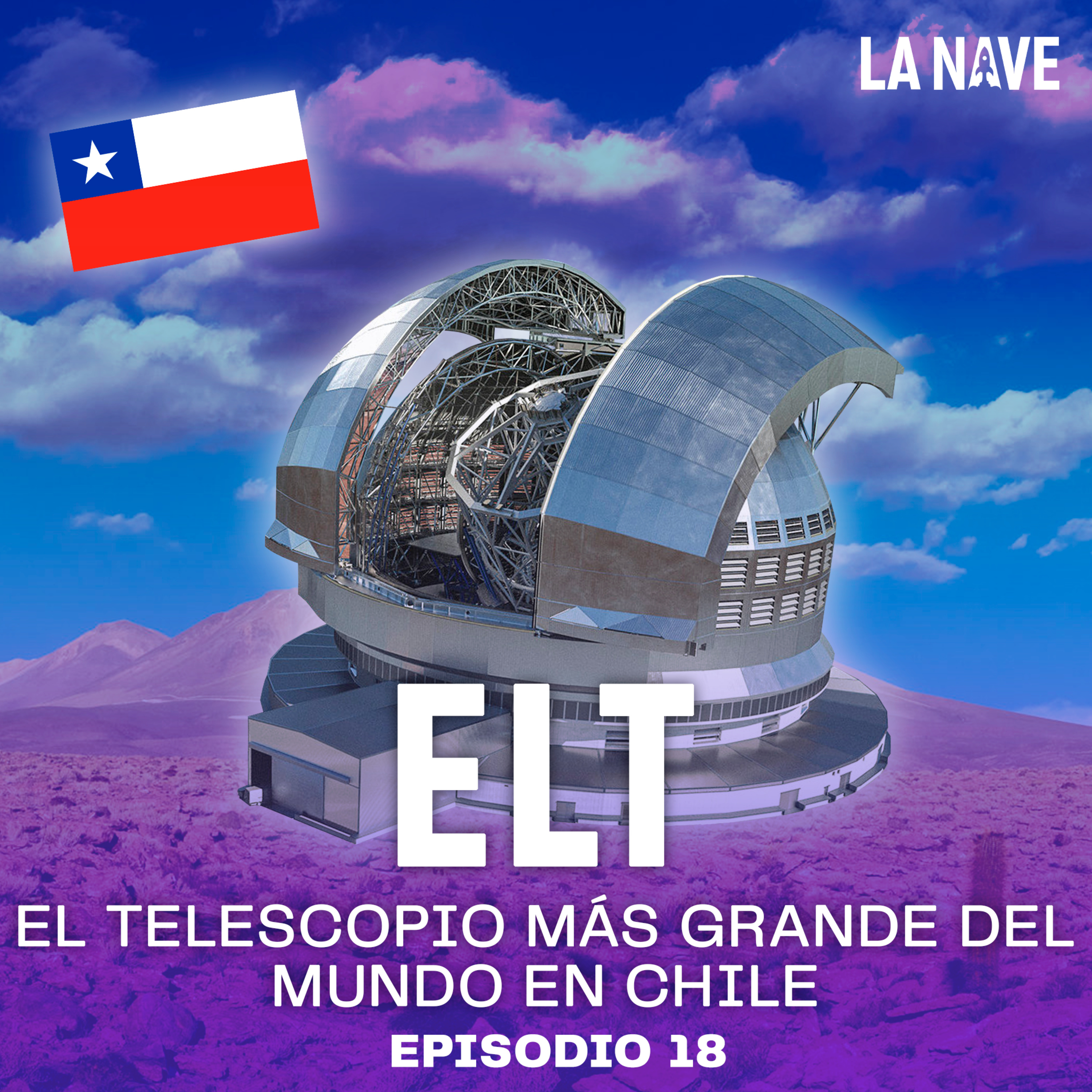 ELT: El telescopio más grande del mundo en Chile - LA NAVE - Radio UPN episode artwork