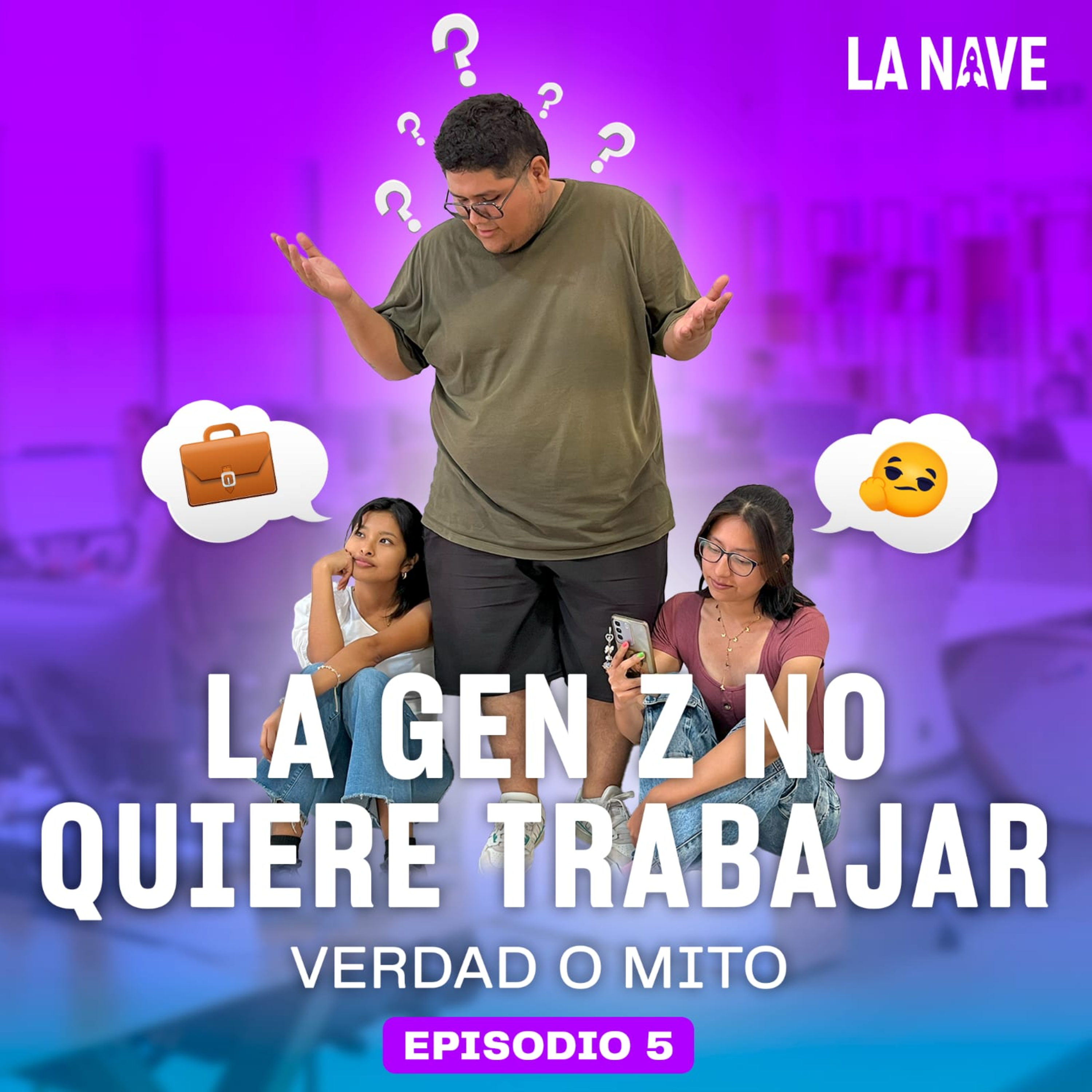 LA GEN Z NO QUIERE TRABAJAR: VERDAD O MITO - LA NAVE - Radio UPN episode artwork