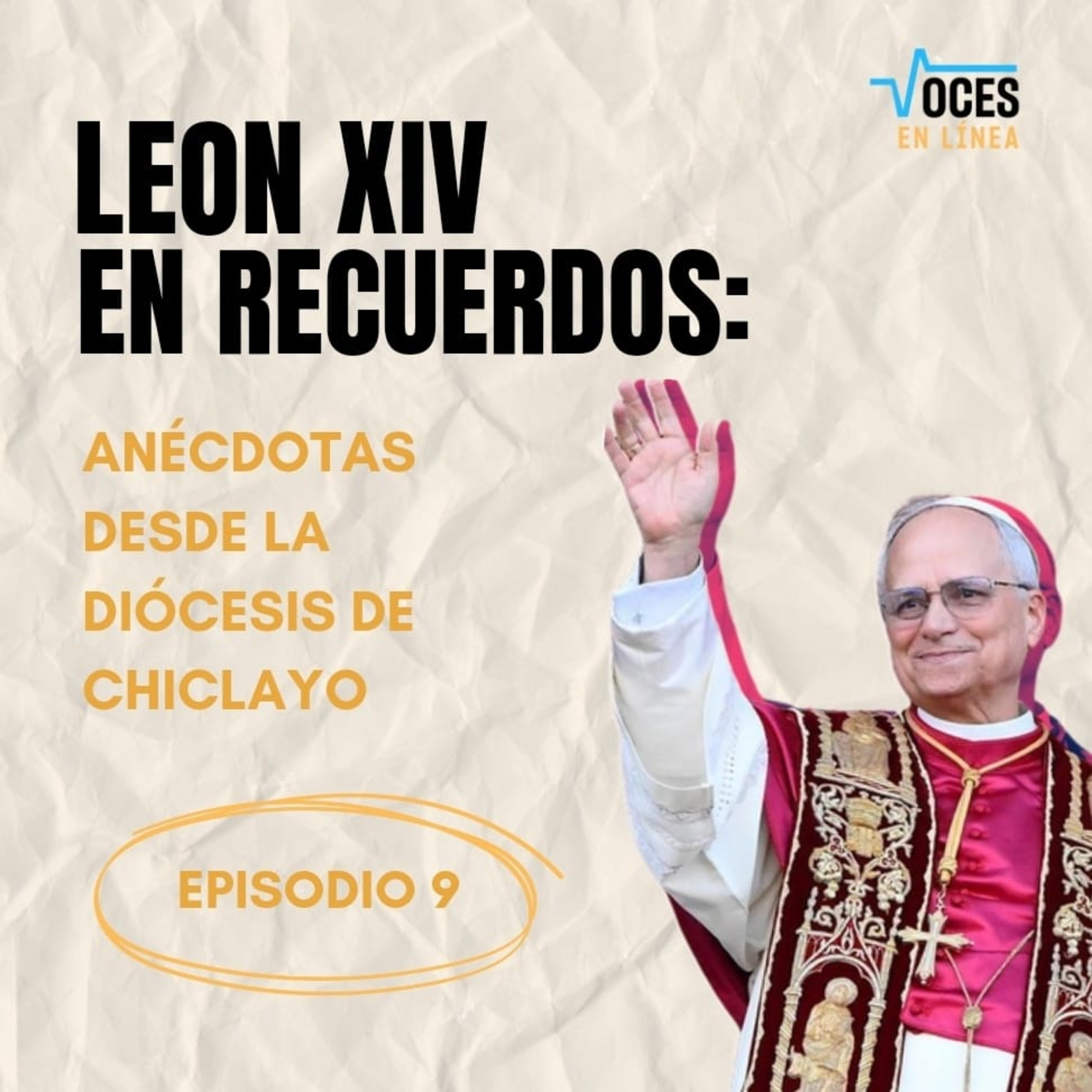 LEON XIV EN RECUERDO: Anécdotas desde la diócesis de Chiclayo - Voces en Línea - RADIO UPN episode artwork