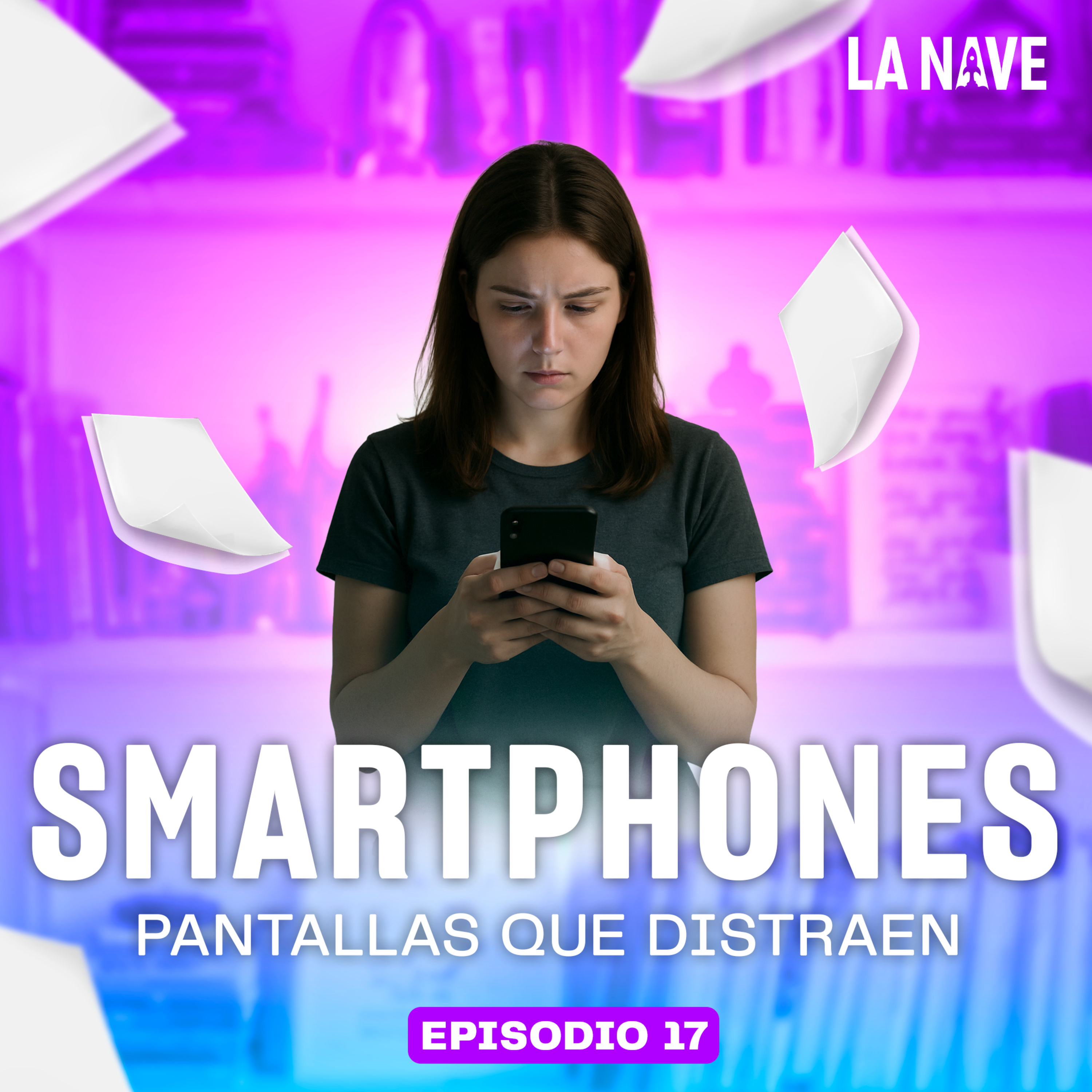 SMARTPHONES PANTALLAS QUE DISTRAEN - LA NAVE - Radio UPN episode artwork