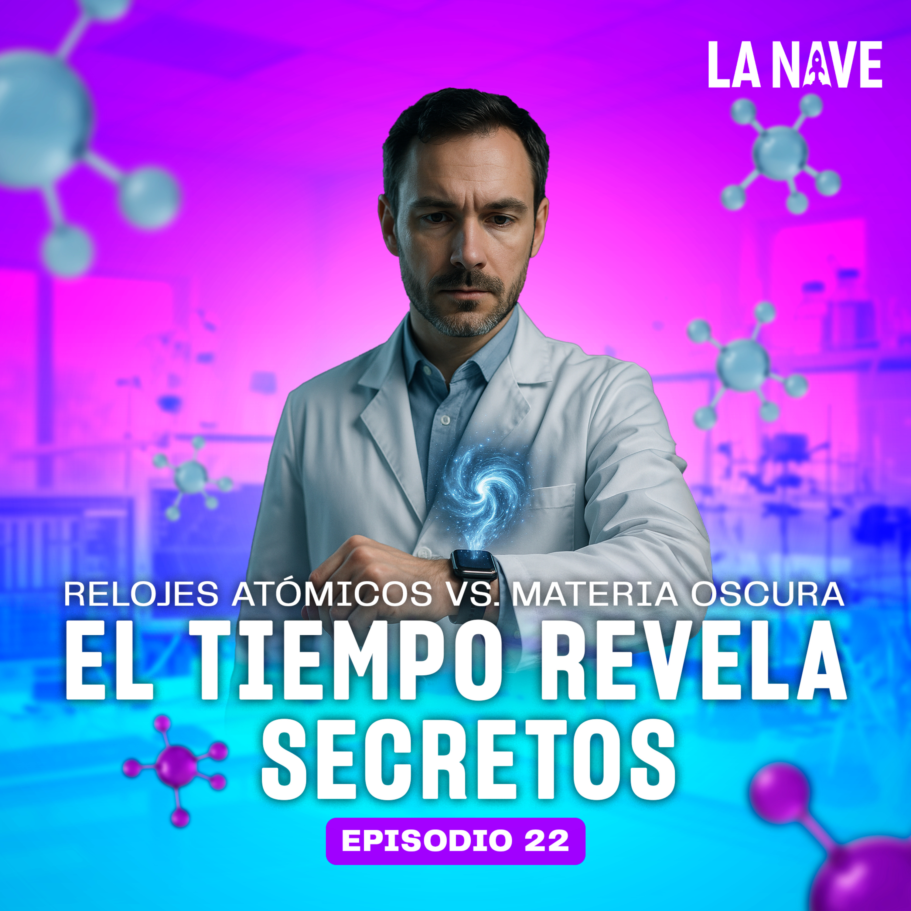 EL TIEMPO REVELA SECRETOS: RELOJES ATÓMICOS VS. MATERIA OSCURA - LA NAVE - Radio UPN episode artwork