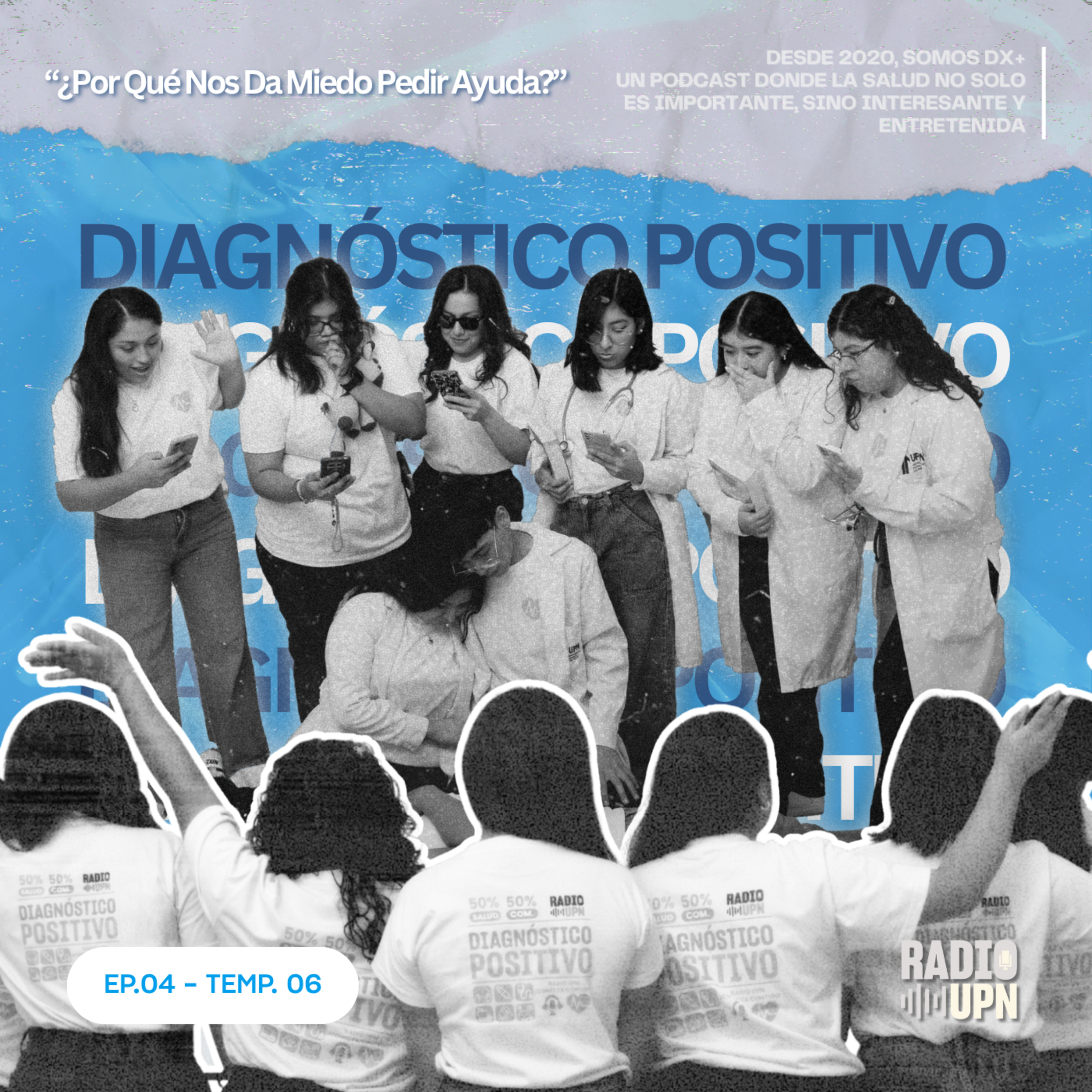 ¿Por Qué Nos Da Miedo Pedir Ayuda? - Diagnóstico Positivo - RADIO UPN  episode artwork
