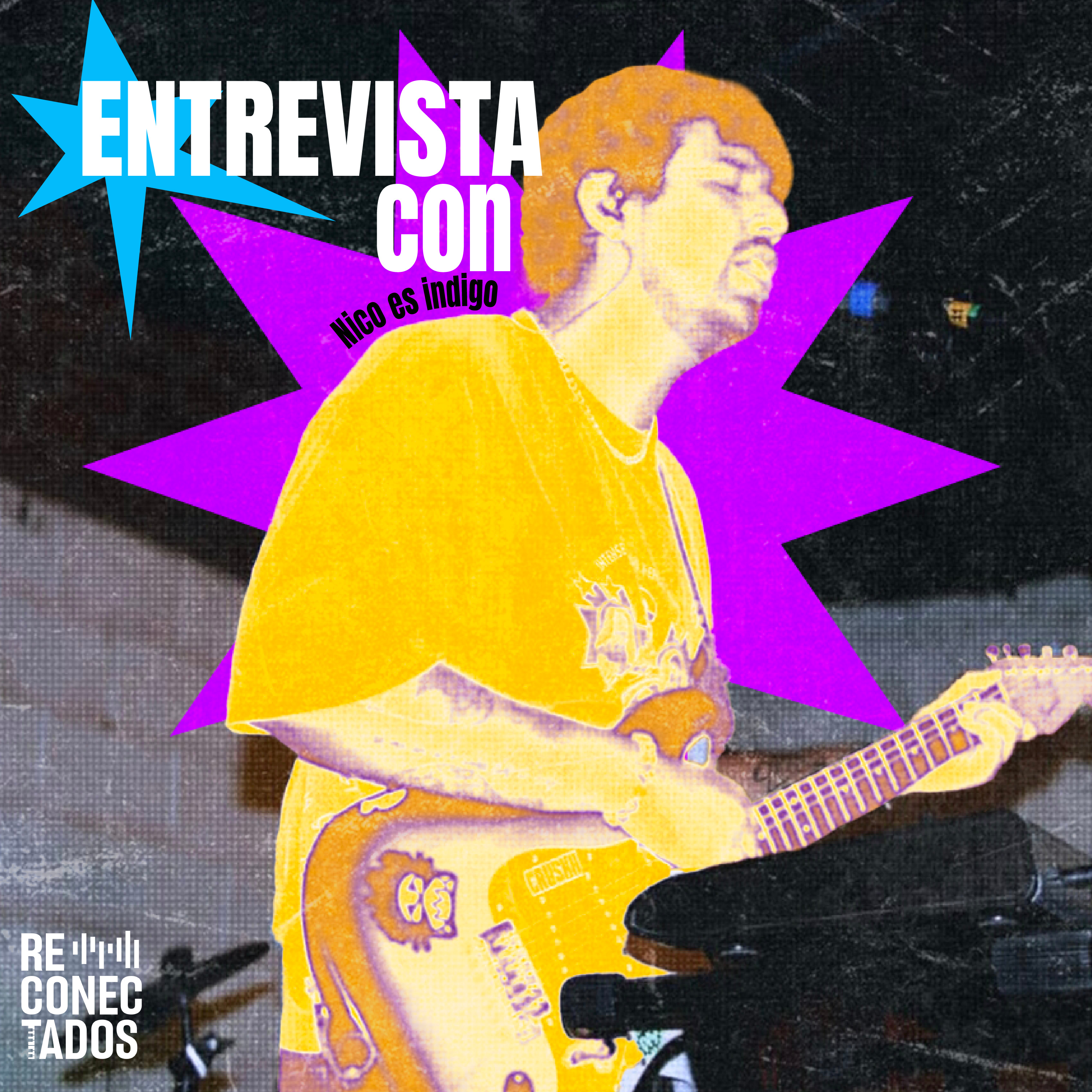 Nico: Nadie queria ir a mi casa porque estaba lejos - Entrevista a Nico es índigo - RECONECTADOS - RADIO UPN episode artwork