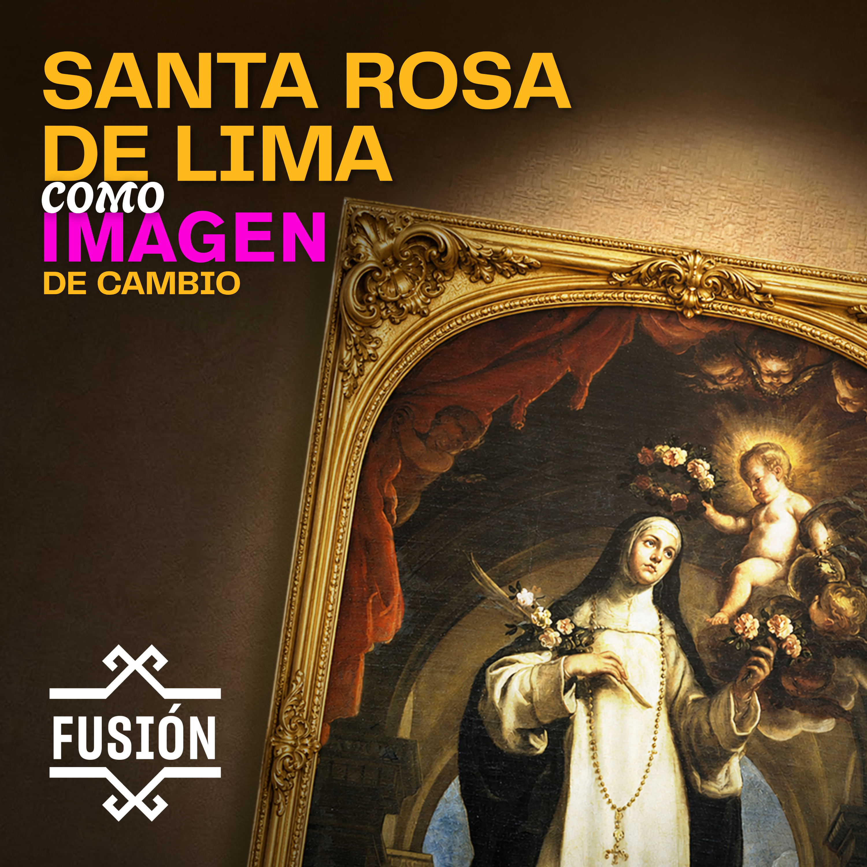Fusión: Santa Rosa de Lima como imagen de cambio episode artwork
