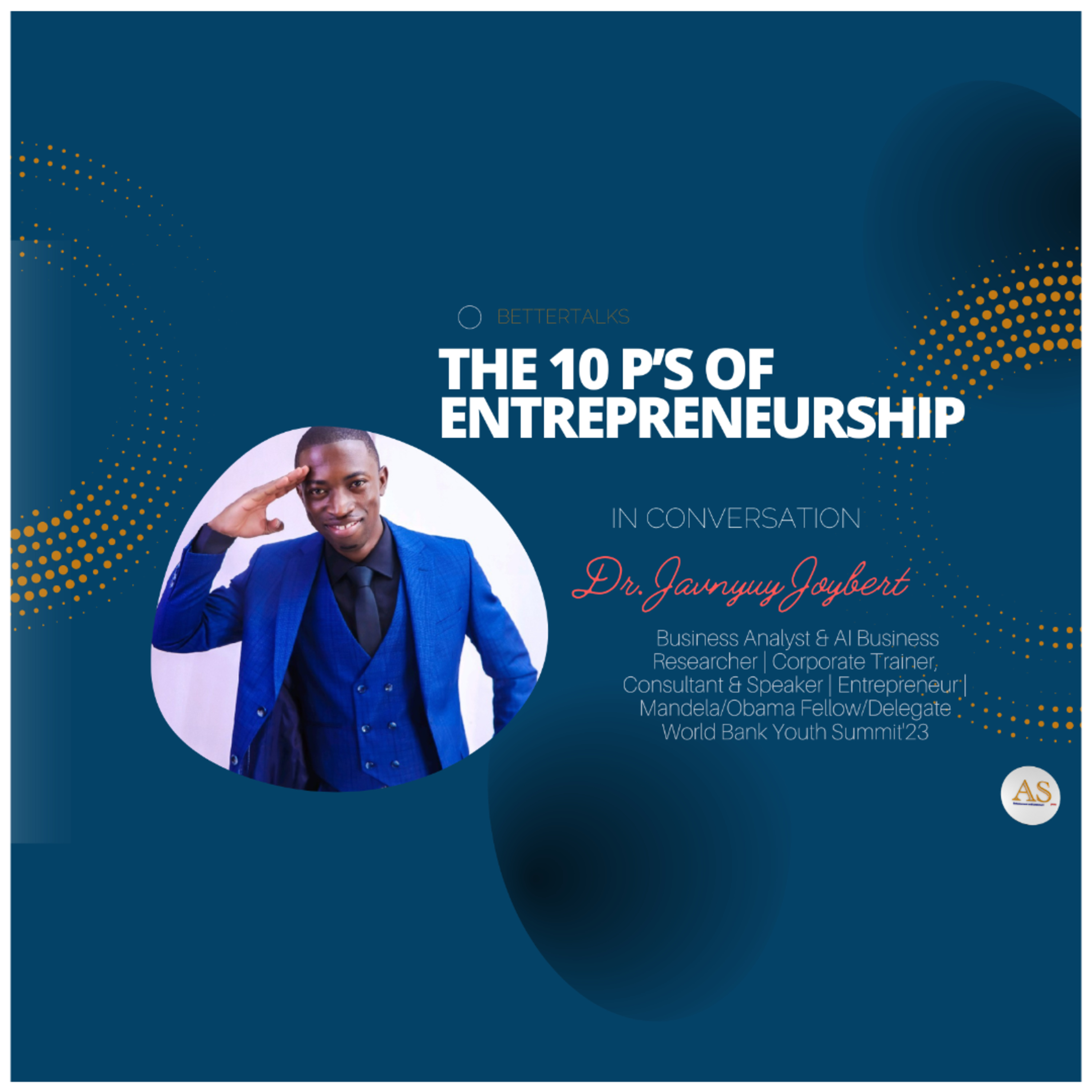 BetterTalks - The 10 P’s of Entrepreneurship with Dr. Javnyuy Joybert  episode artwork