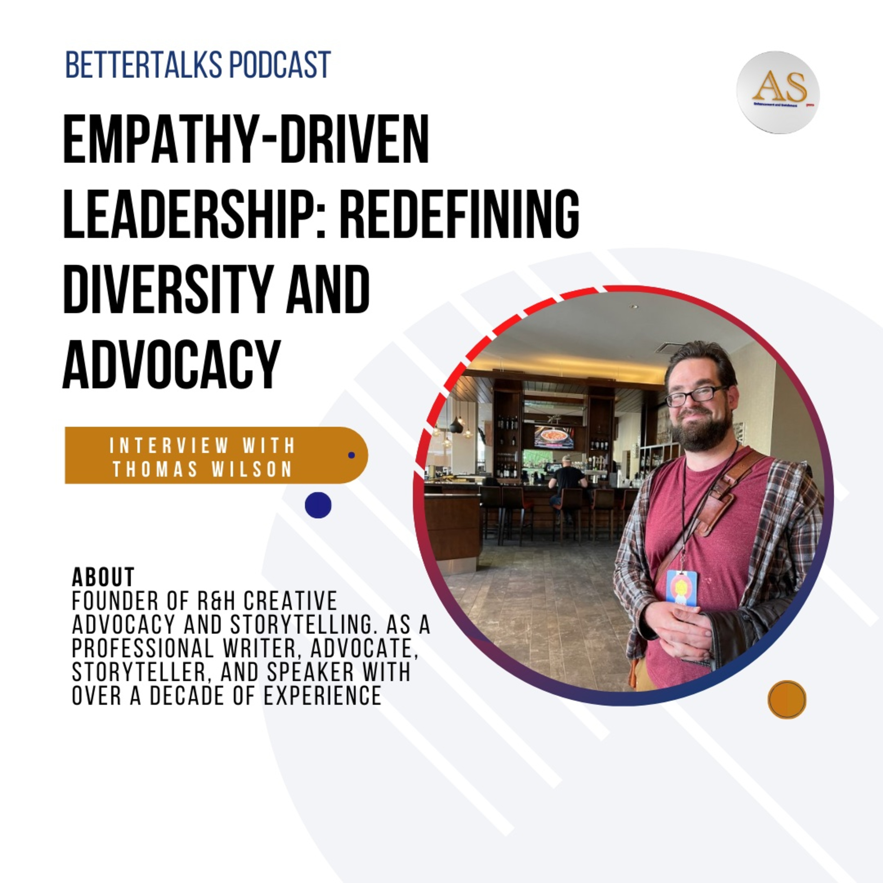 BetterTalks with Thomas Wilson on Empathy-Driven Leadership: Redefining Diversity and Advocacy  episode artwork