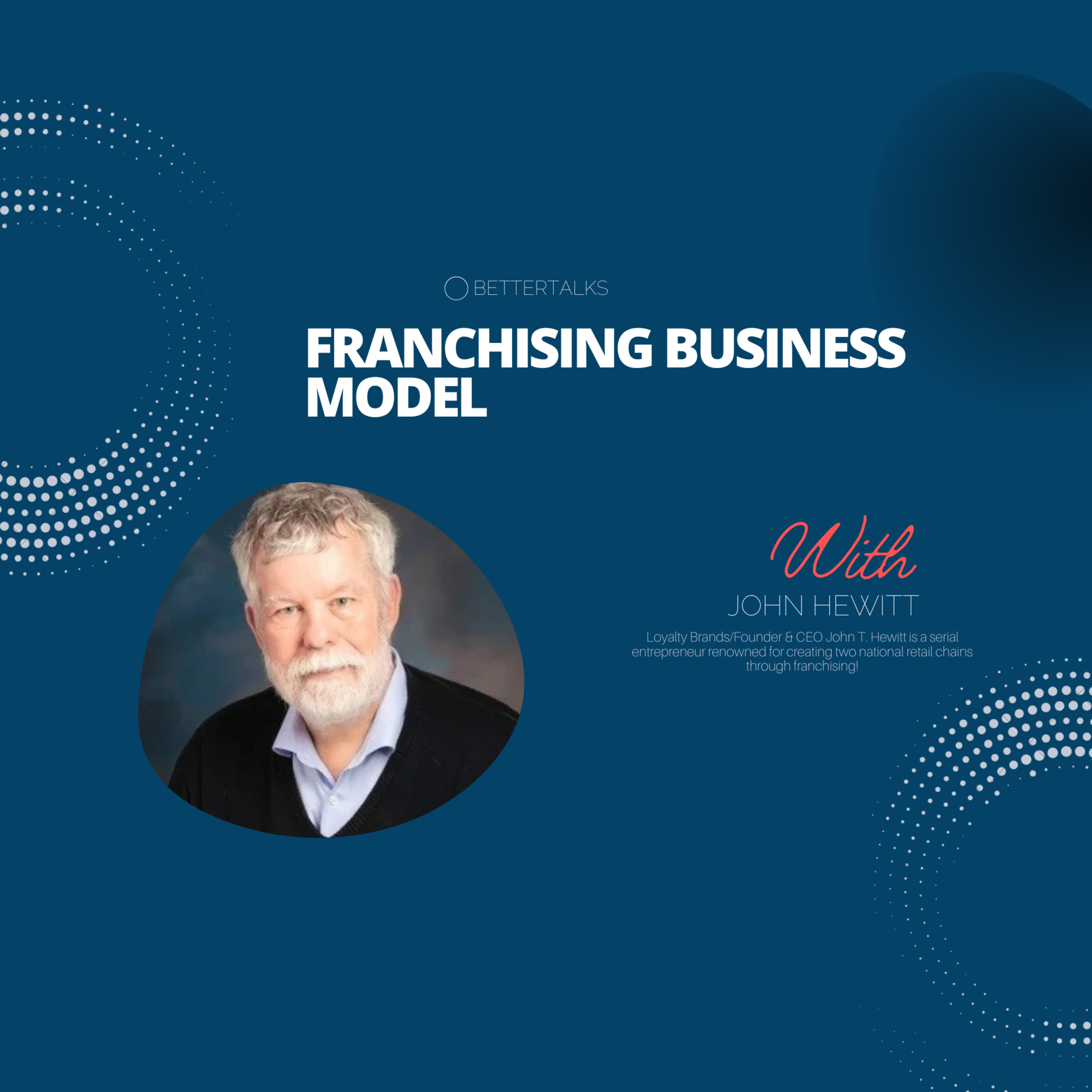 BetterTalks with John Hewitt on Franchising Business Model | EP 05 episode artwork
