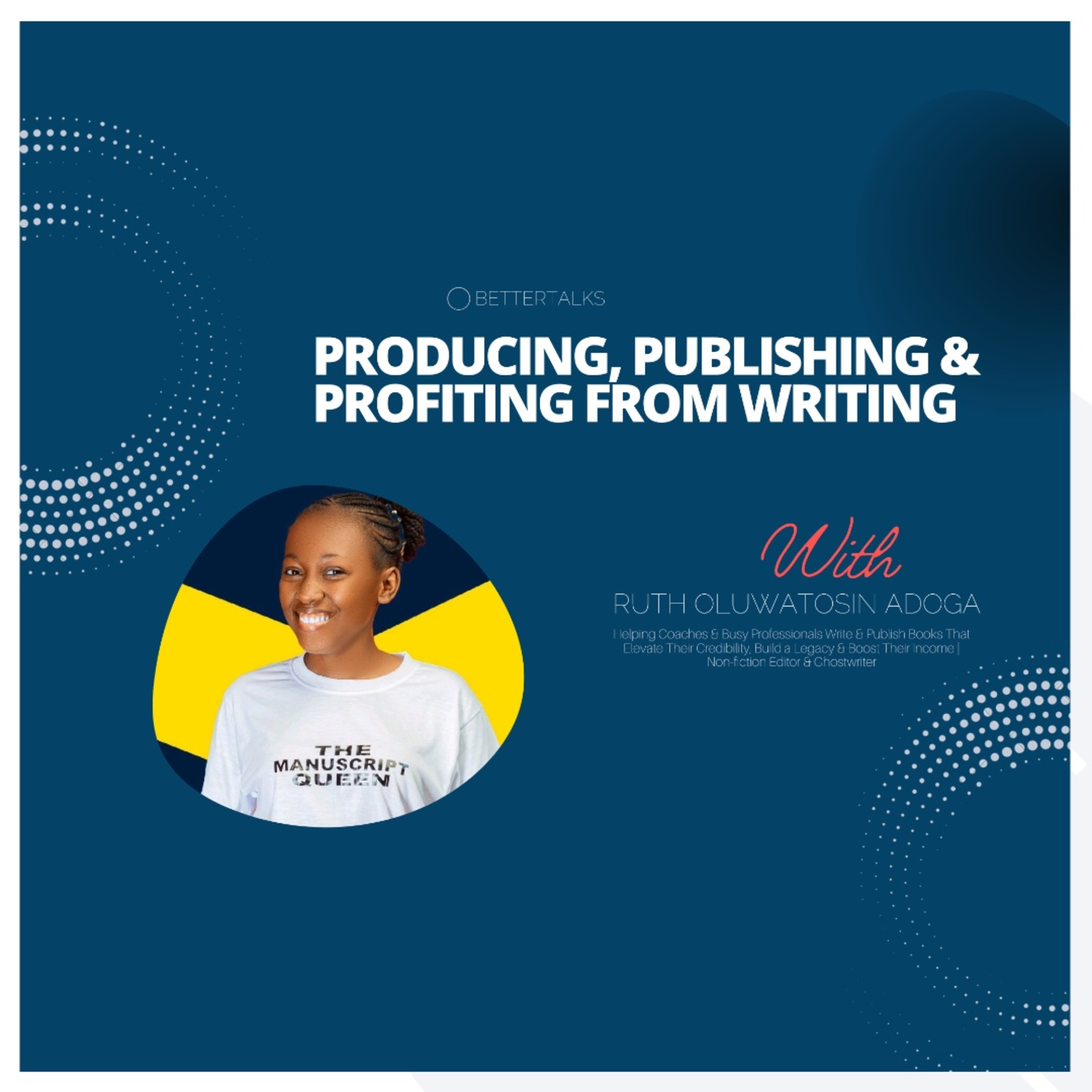 BetterTalks with Ruth Oluwatosin Adoga on Producing, Publishing & Profiting from Writing | EP 06 episode artwork