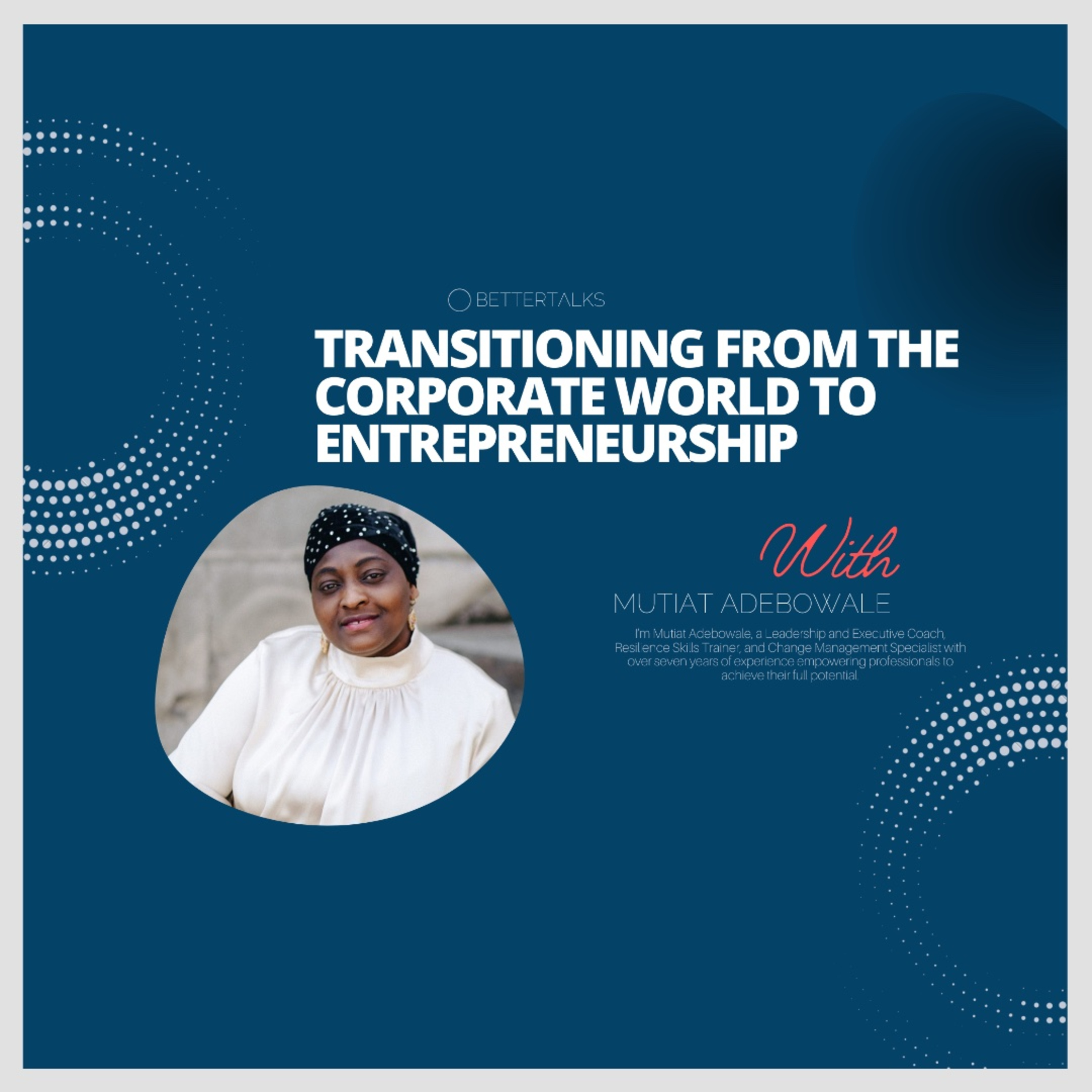 BetterTalks with Mutiat Adebowale on Transitioning from the Corporate World to Entrepreneurship | EP 11 episode artwork