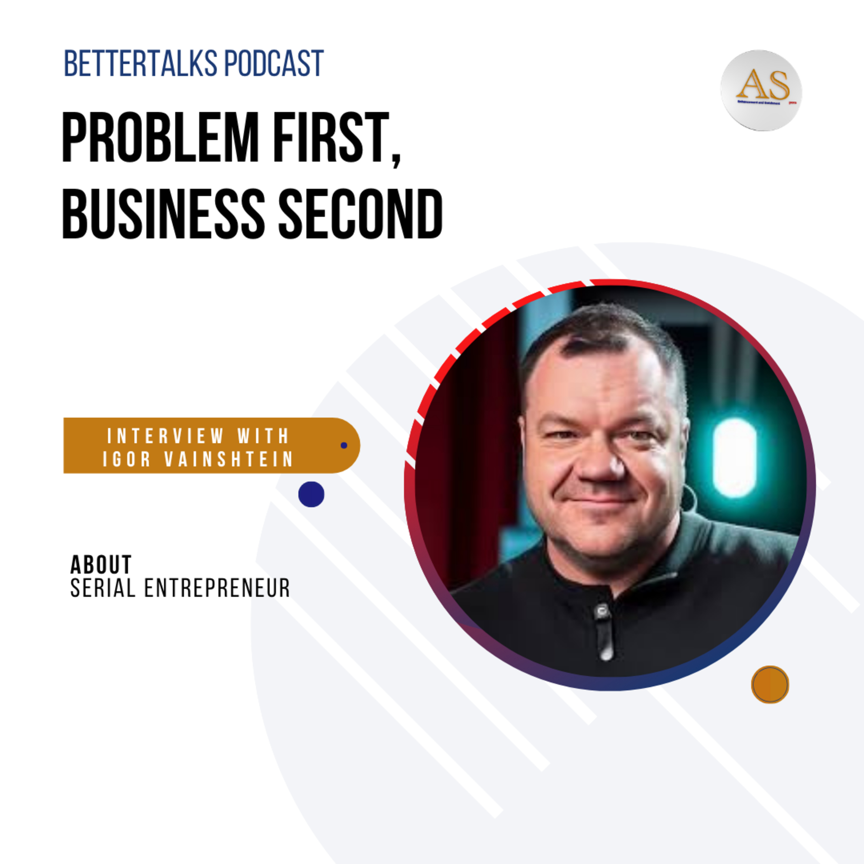 BetterTalks with Igor Vainshtein: Problem First, Business Second  episode artwork