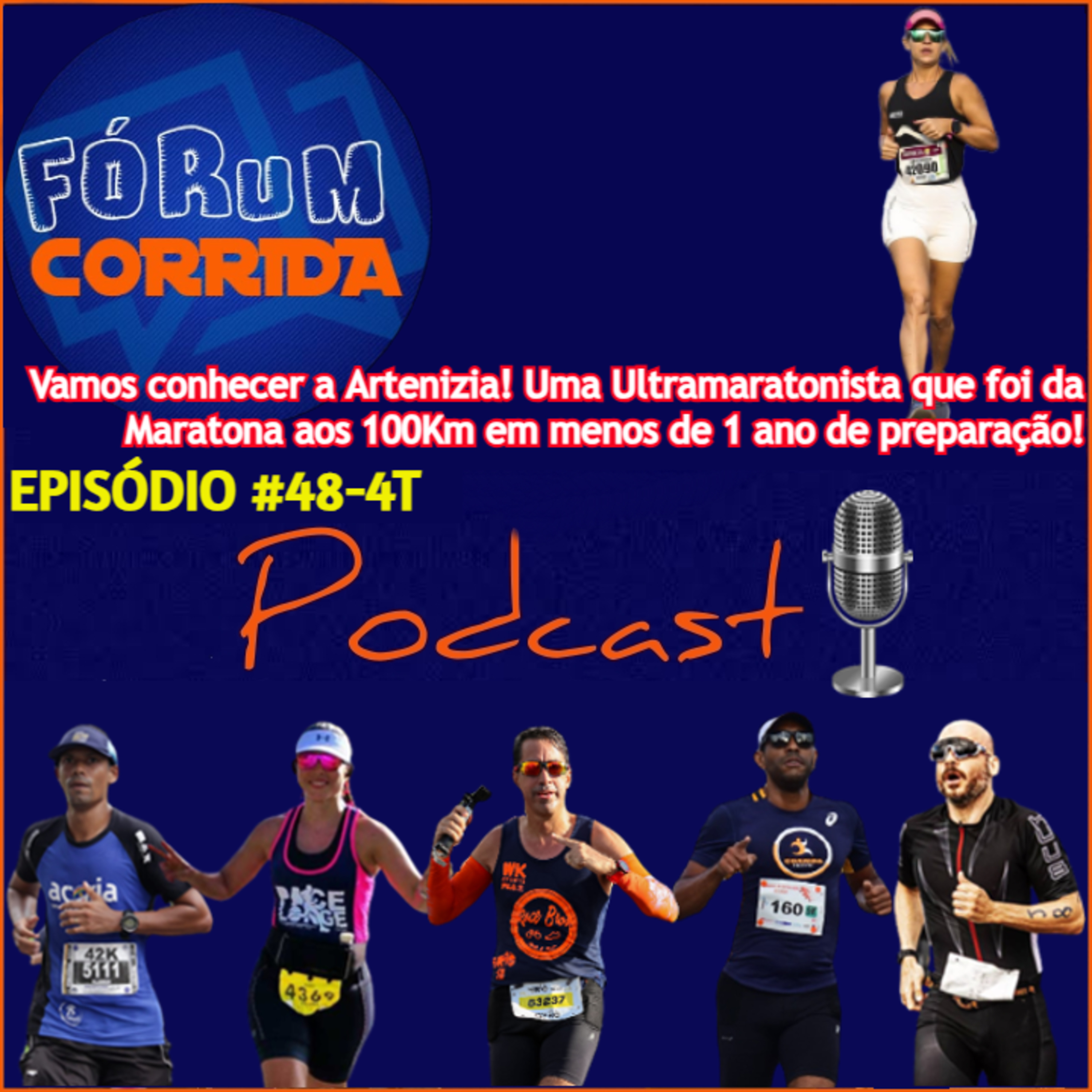 EPISÓDIO #48-4°T -💻🎧🎙️AO VIVO! FÓRUM CORRIDA  é com o Brother Rodrigo conhecendo a Artenizia Leonel, uma Ultramaratonista que foi da sua primeira Maratona até 3 dígitos na Ultramaratona dos 100K!