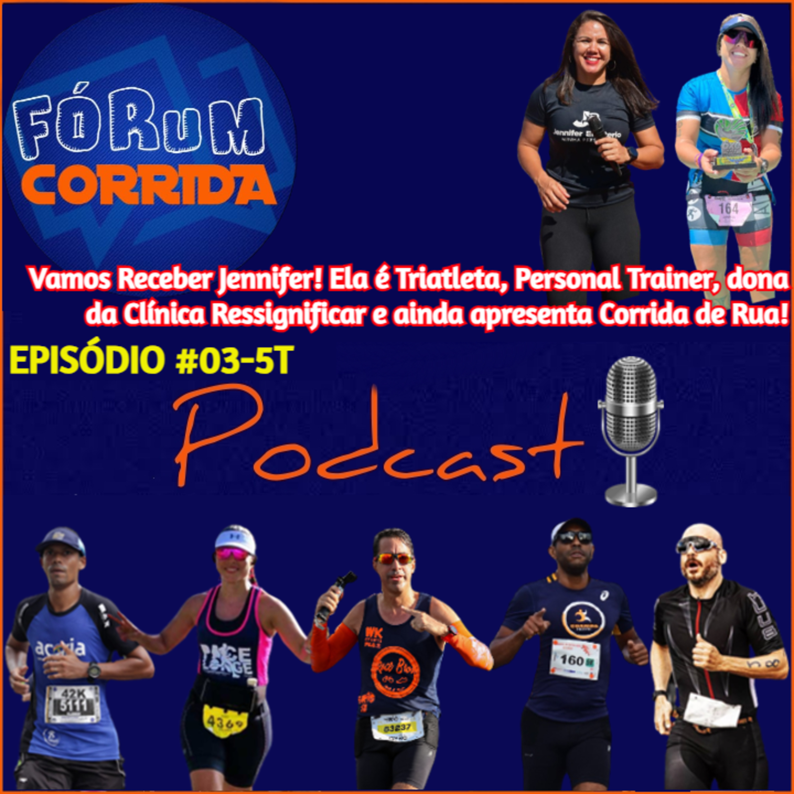EPISÓDIO #03-5°T -💻🎧🎙️AO VIVO! FÓRUM CORRIDA com Rodrigo que recebeu a Jennifer! Ela é Triatleta, Personal Trainer, dona da Clínica Ressignificar e ainda faz aquecimento e apresenta Corrida de Rua!