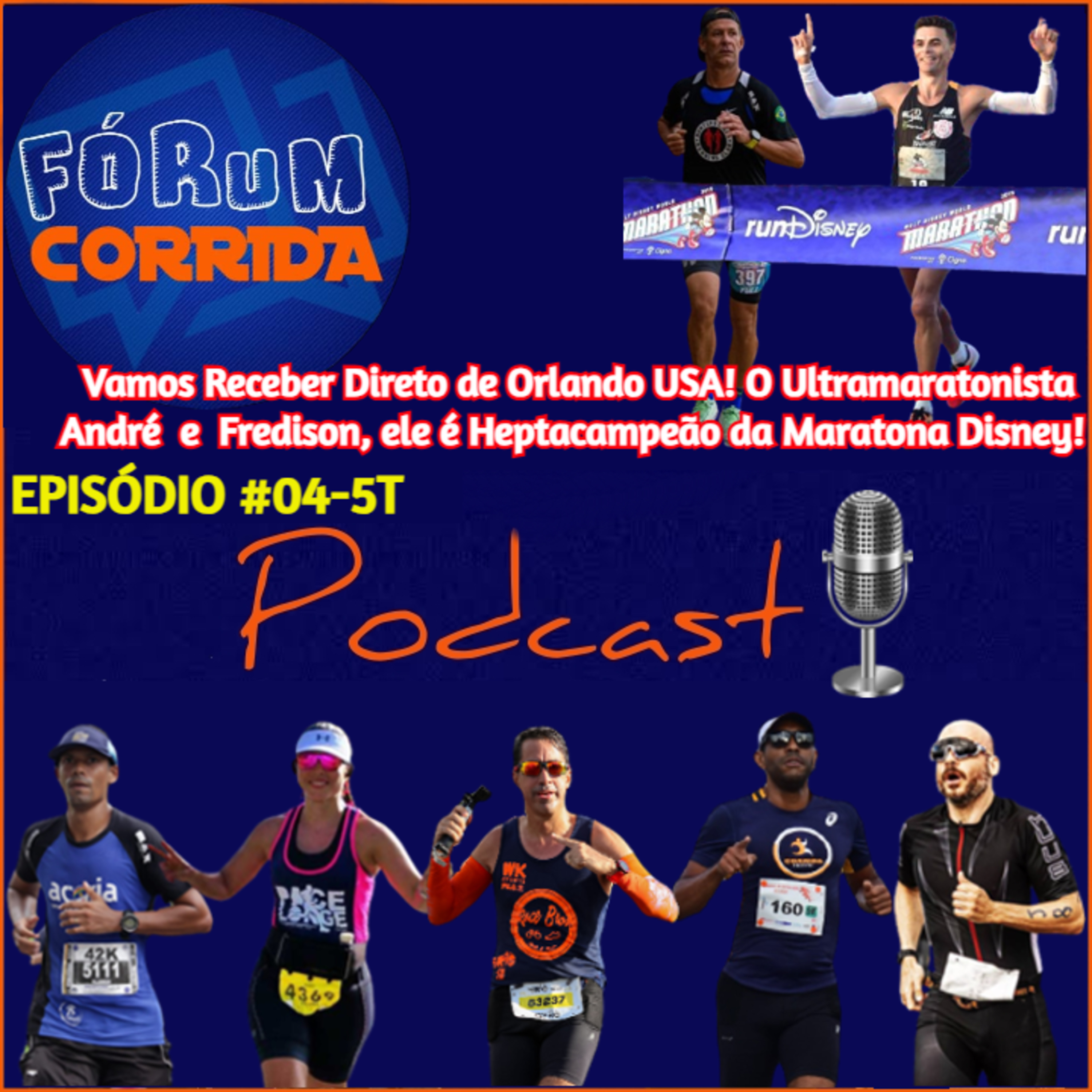 EPISÓDIO #04-5°T -💻🎧🎙️AO VIVO! FÓRUM CORRIDA com Rodrigo que recebeu Direto de Orlando, Florida-USA O Ultramaratonista André leal ⁠⁠ e Fredison⁠ , ele tornou-se heptacampeão da Maratona da Disney !
