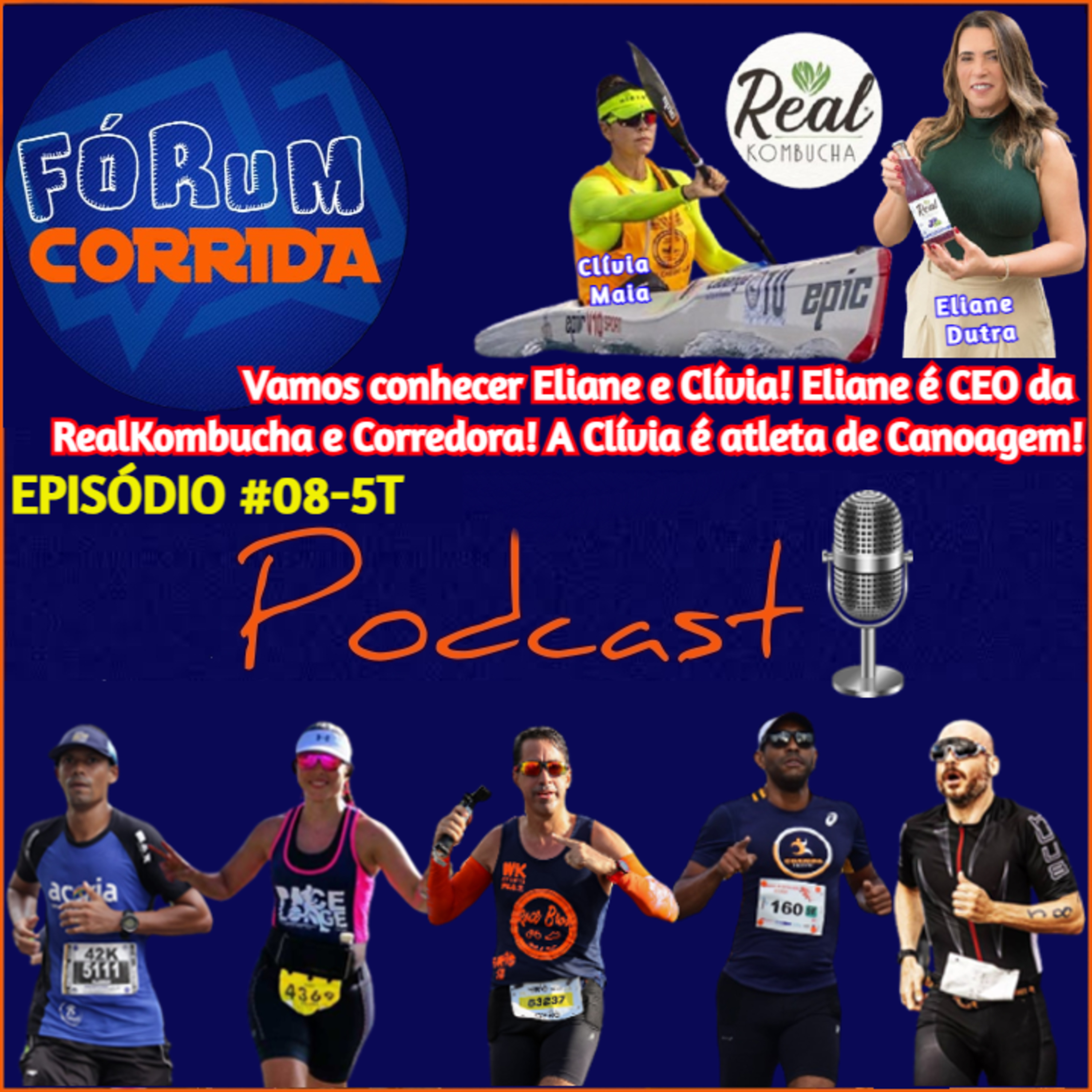 EPISÓDIO #08-5°T -💻🎧🎙️AO VIVO! FÓRUM CORRIDA com o Brother Rodrigo que recebeu Eliane e Clívia! Eliane, corredora e CEO, da RealKombucha! A Clívia é Atleta de Canoagem Oceanica!