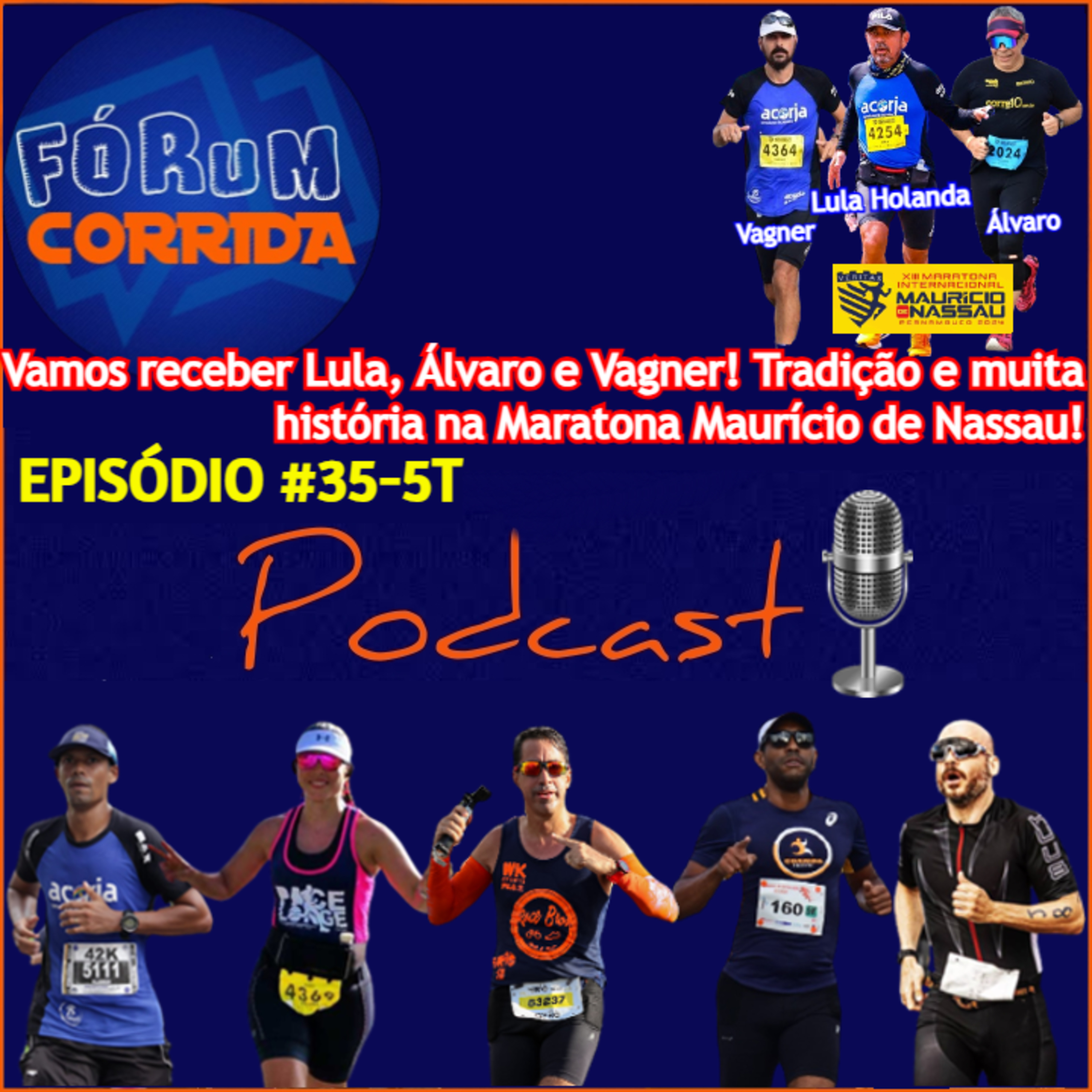 EPISÓDIO #35-5°T -💻🎧🎙️AO VIVO! FÓRUM CORRIDA  com Rodrigo recebendo Lula, Álvaro e Vagner! Muita história + tradição e a identificação com a Maratona Maurício de Nassau!