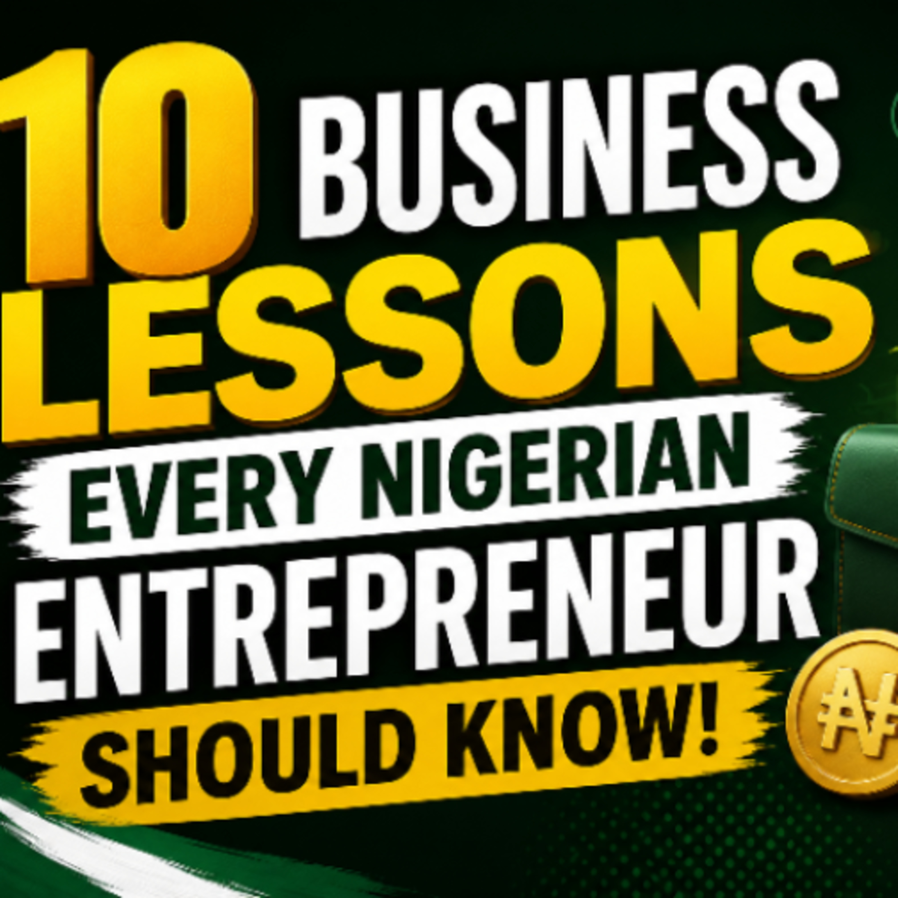 10 Business Lessons Every Nigerian Entrepreneur Should Know