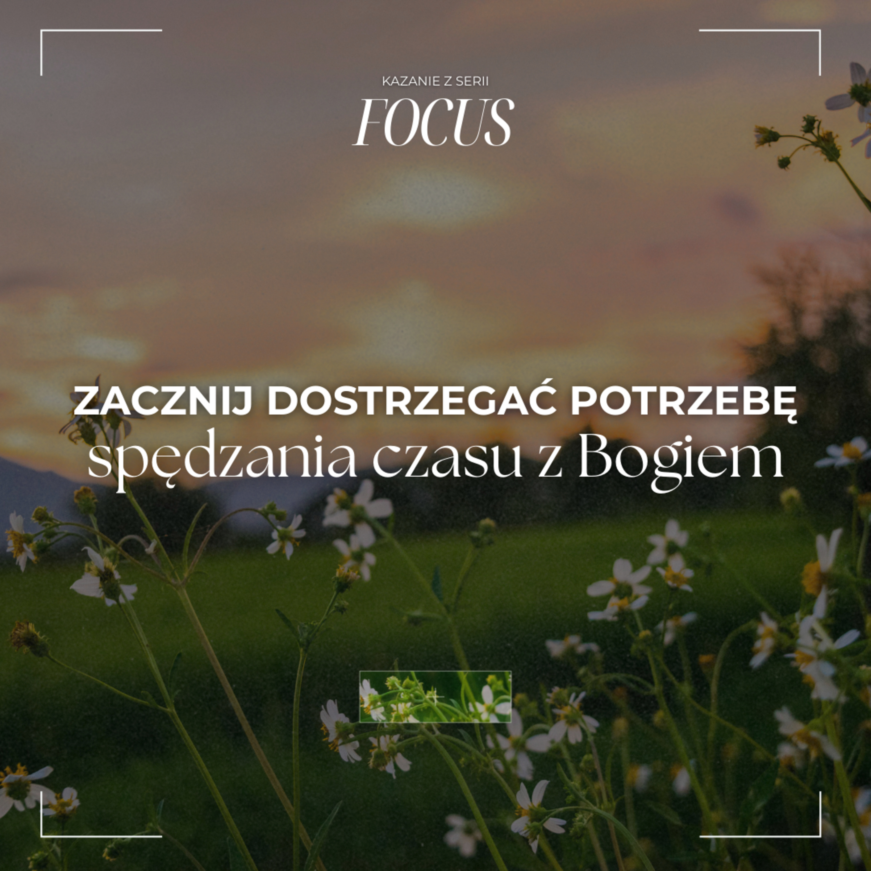 Zacznij dostrzegać potrzebę spędzania czasu z Bogiem - Adam Kowalczyk episode artwork