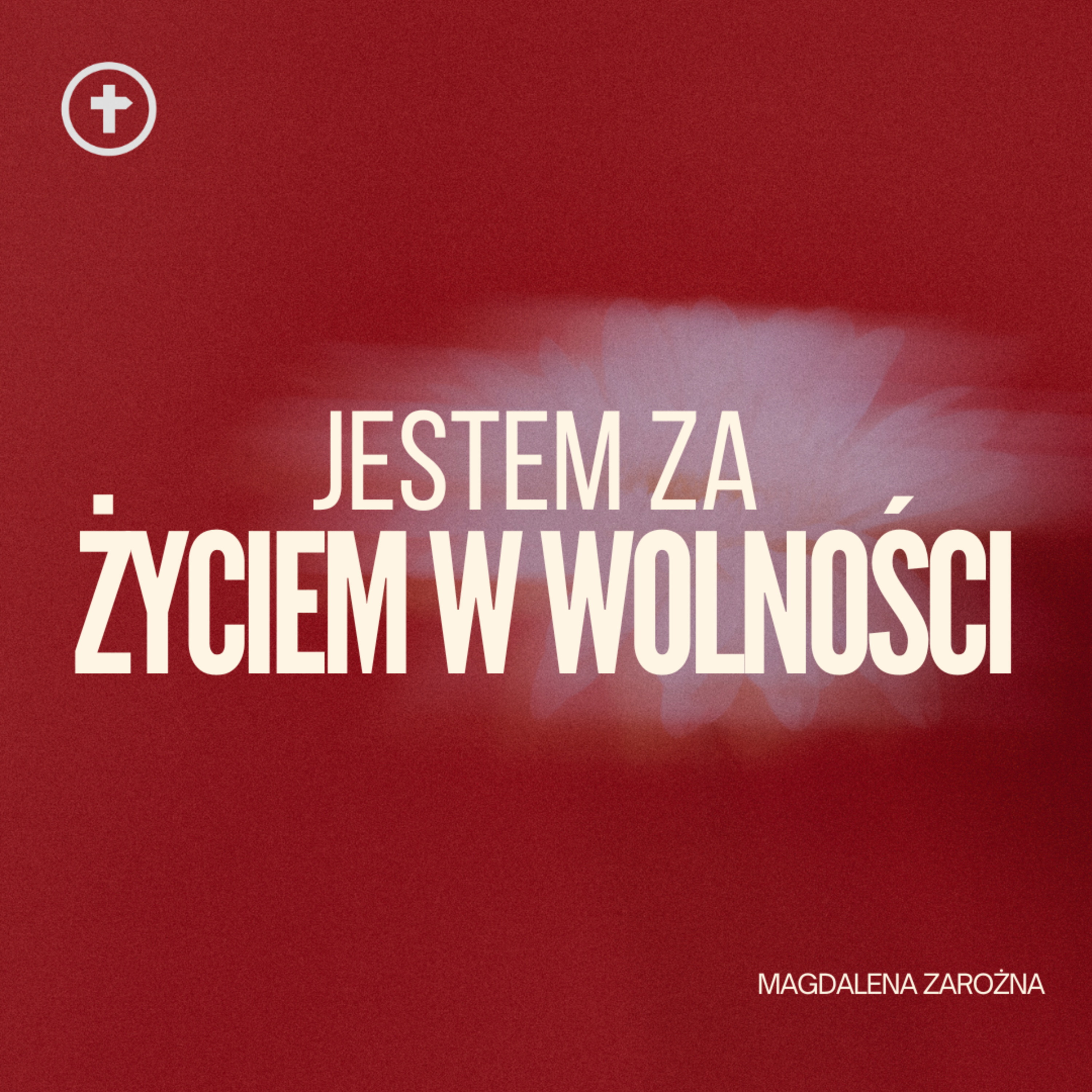 Jestem za życiem w wolności - Magda Zarożna episode artwork