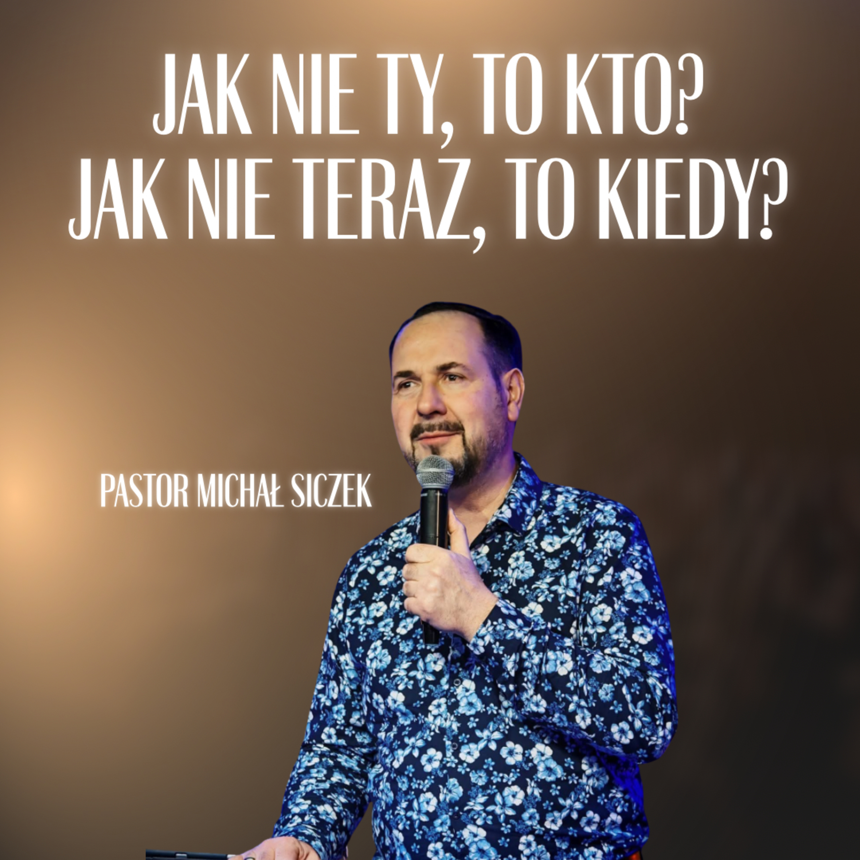Jak nie ty, to kto? Jak nie teraz, to kiedy? - Ps Michał Siczek episode artwork
