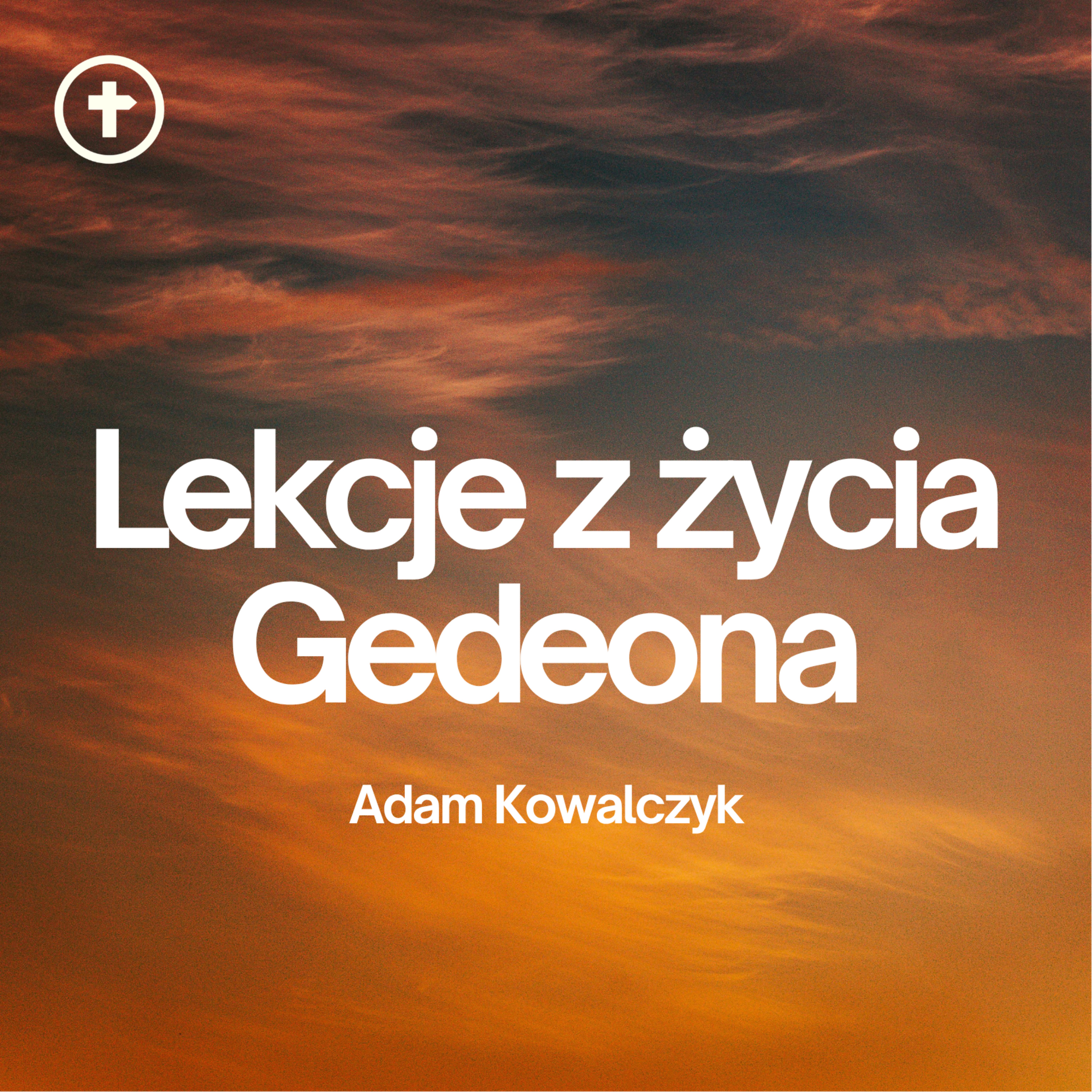 Lekcje z życia Gedeona - Adam Kowalczyk episode artwork