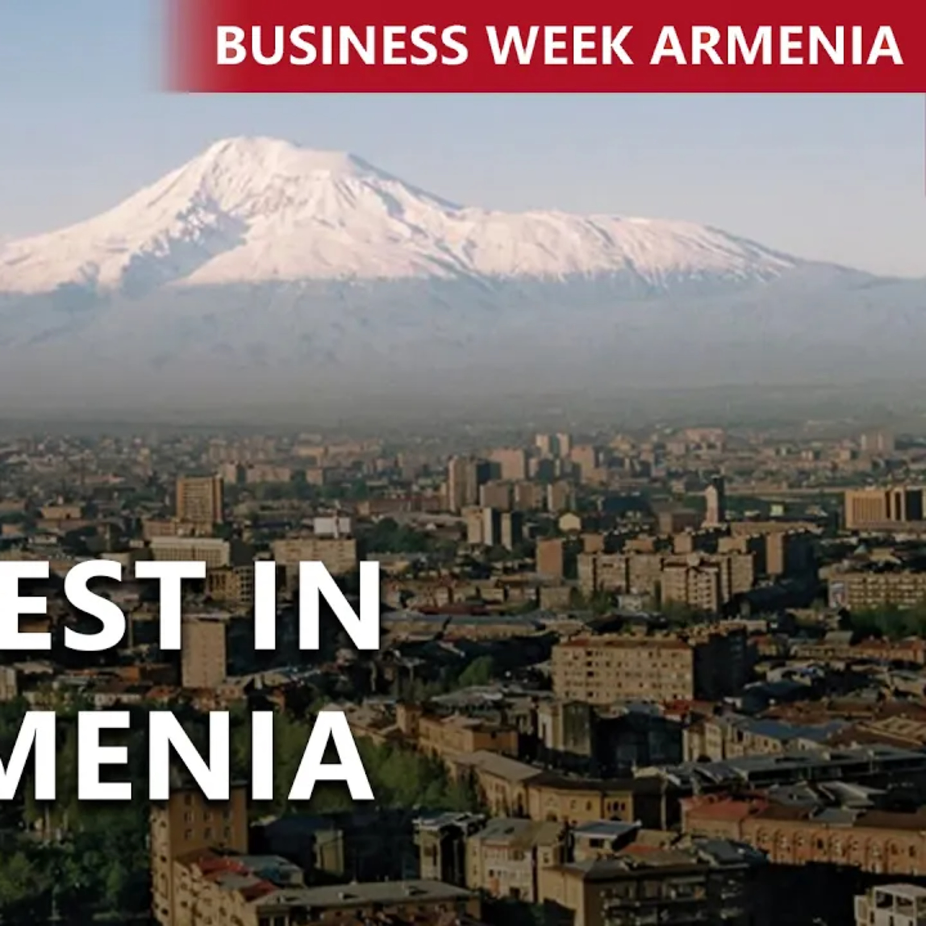 Armenian parliament to consider landmark investment bill: THIS WEEK IN BUSINESS