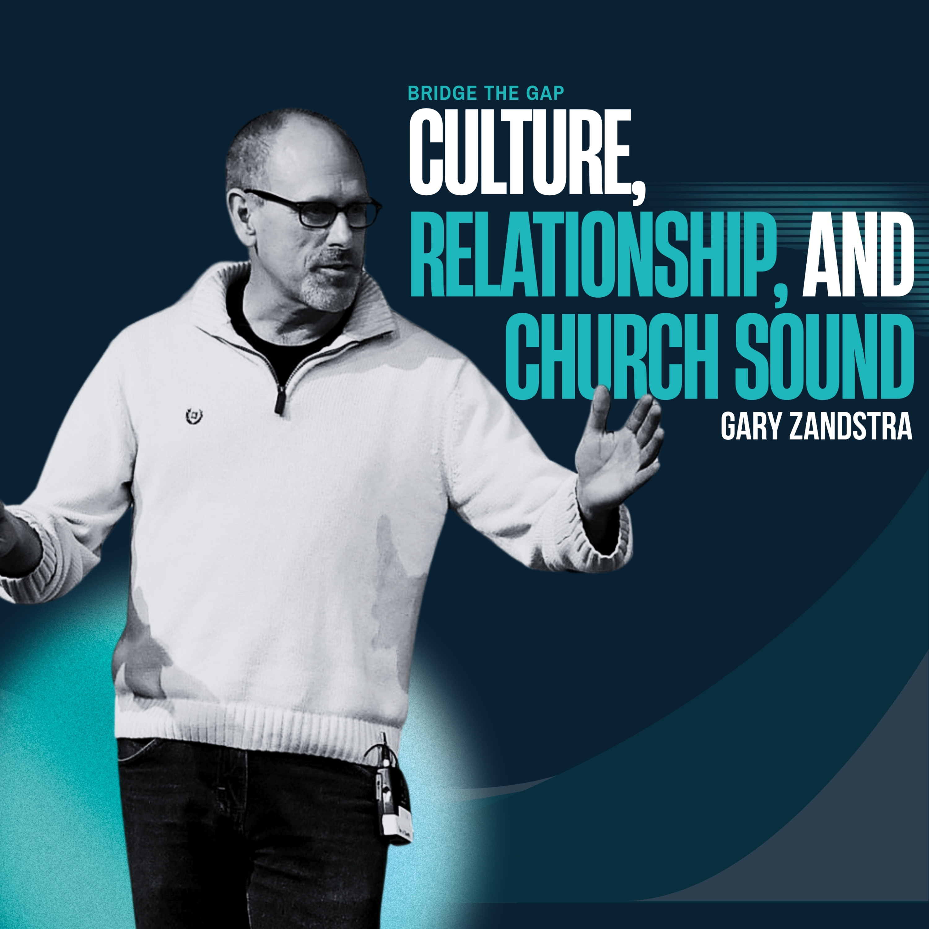 Gary Zandstra on Bridging the Gap: Culture, Relationship, and Church Sound episode artwork