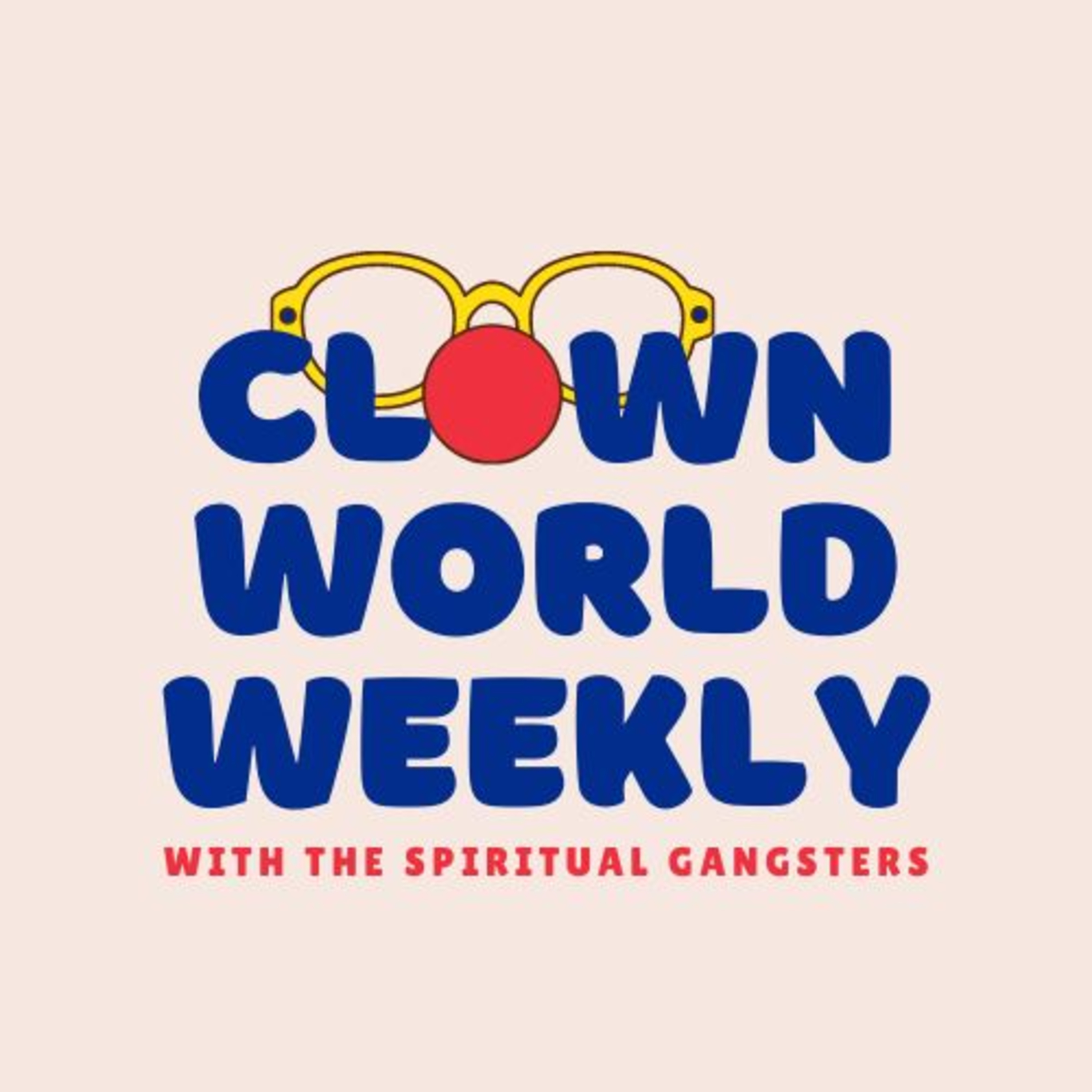 Clown World Weekly with The Spiritual Gangsters - Episode 7 episode artwork