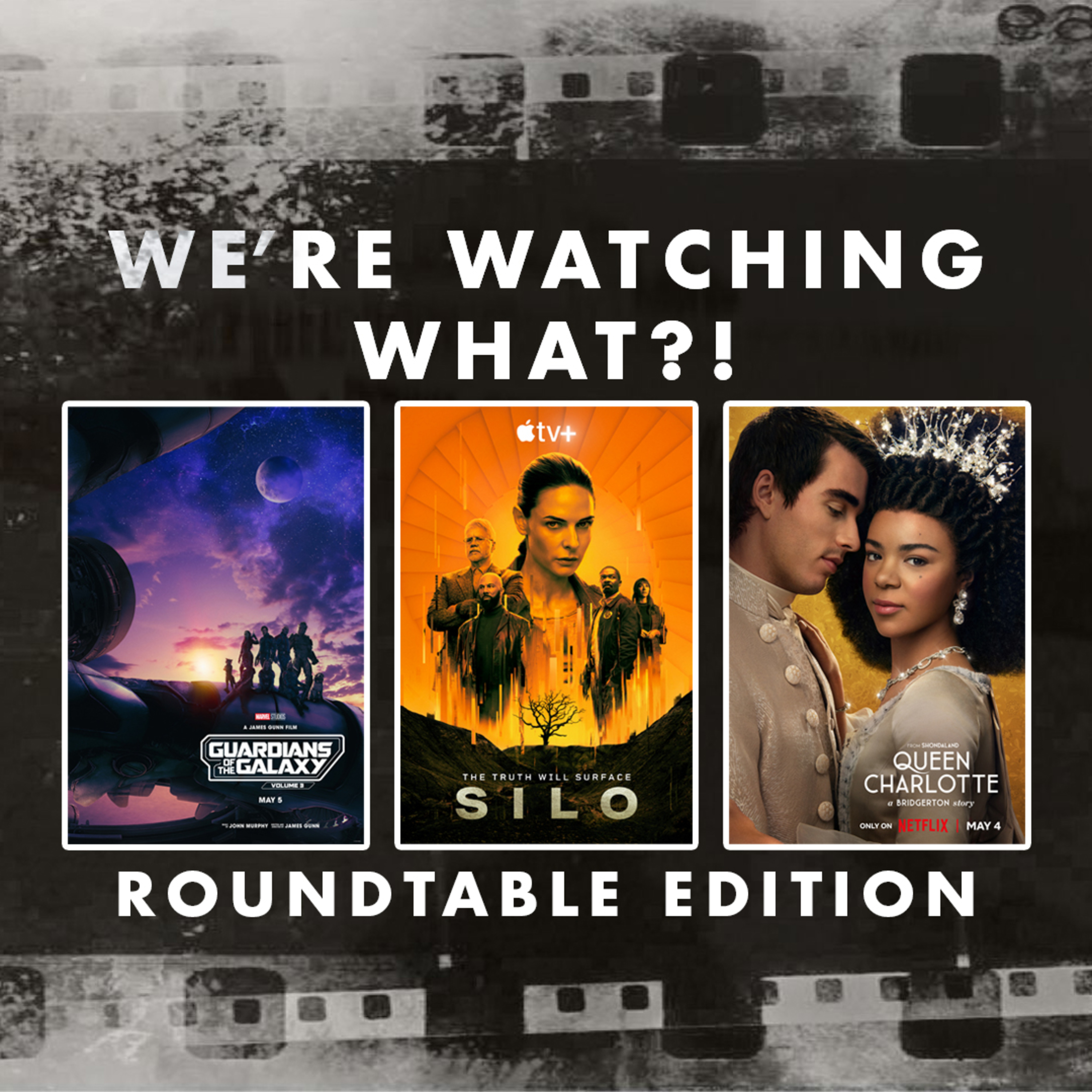 Roundtable - Guardians of the Galaxy Vol. 3 | Silo Episodes 01 - 02 | Queen Charlotte