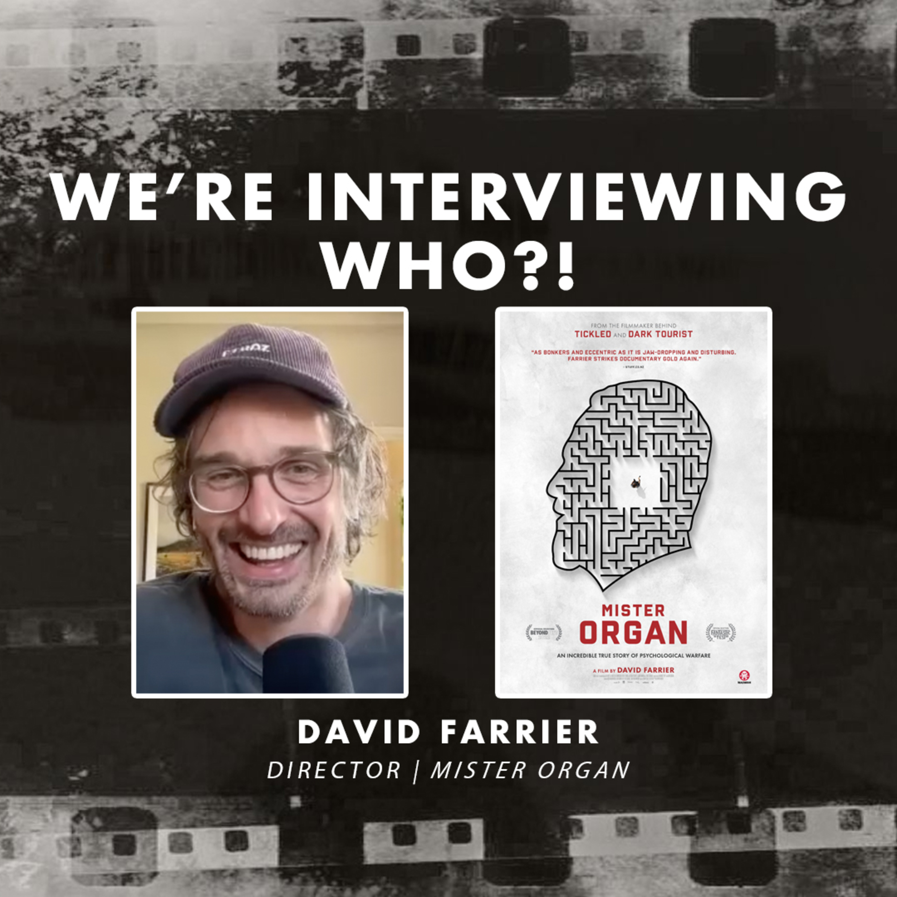We're Interviewing Who?! - David Farrier for Mister Organ