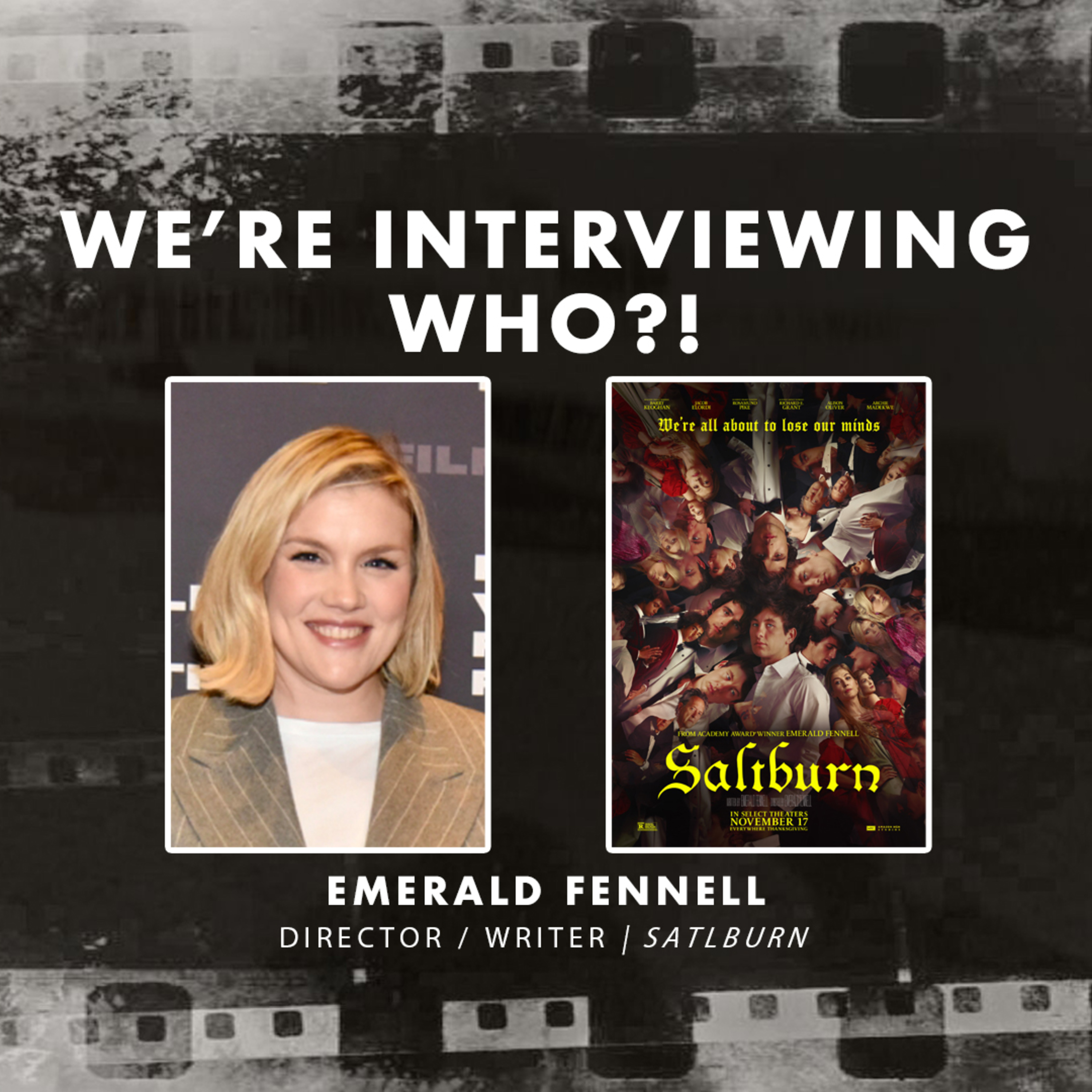 We're Interviewing Who?! - Emerald Fennell for Saltburn